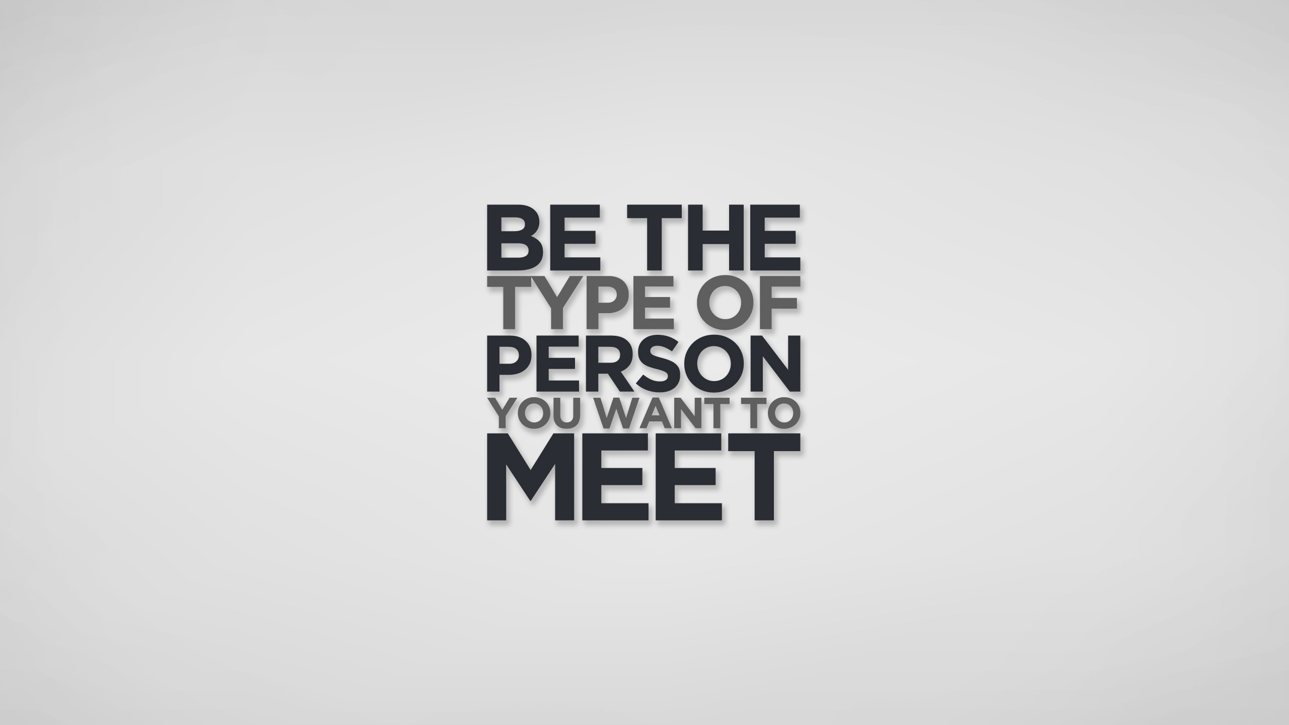 Be the type of person you want to meet quote HD Wallpaper