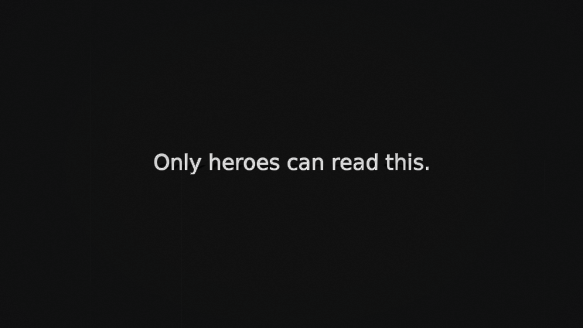 Only heroes can read this text HD Wallpaper