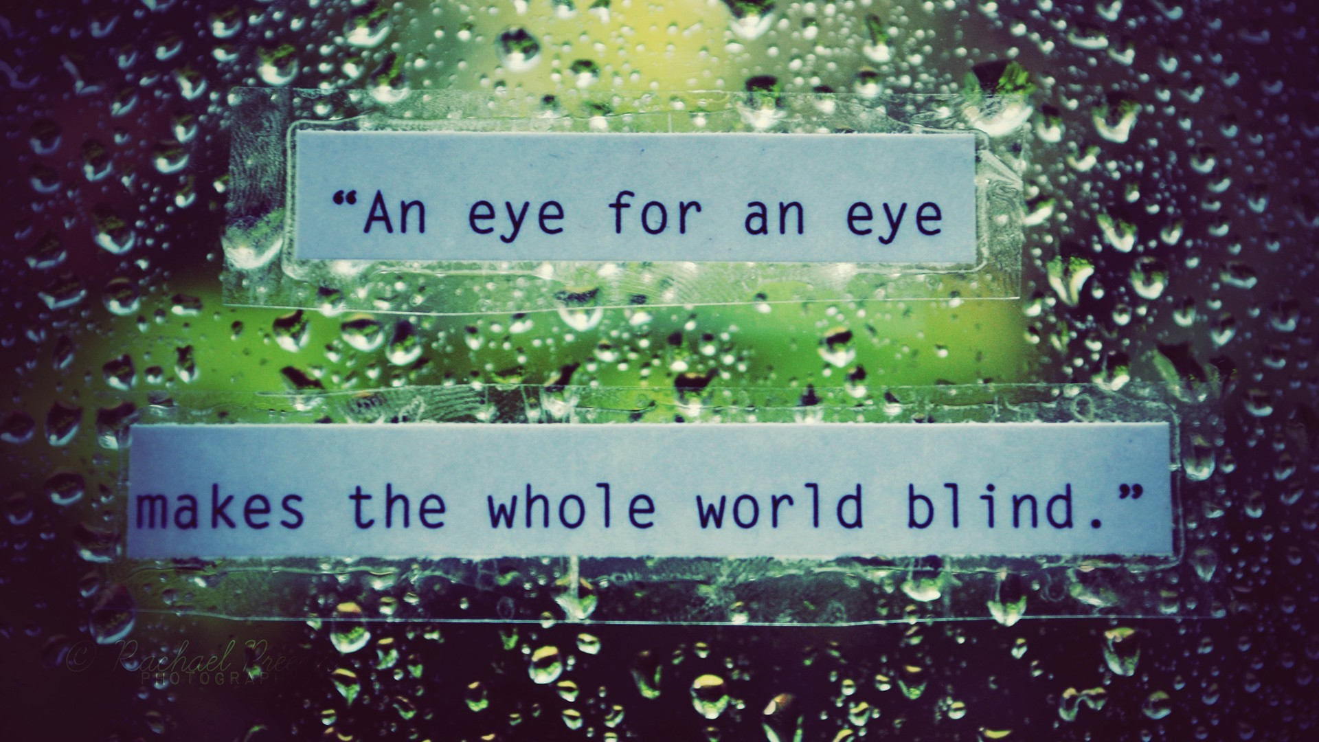Quote: An eye for an eye makes the whole world blind HD Wallpaper