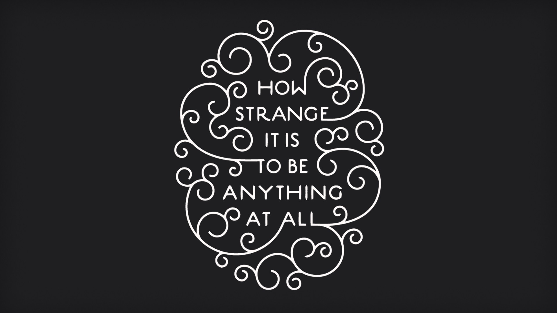 Typography quote "How strange it is to be anything at all" HD Wallpaper