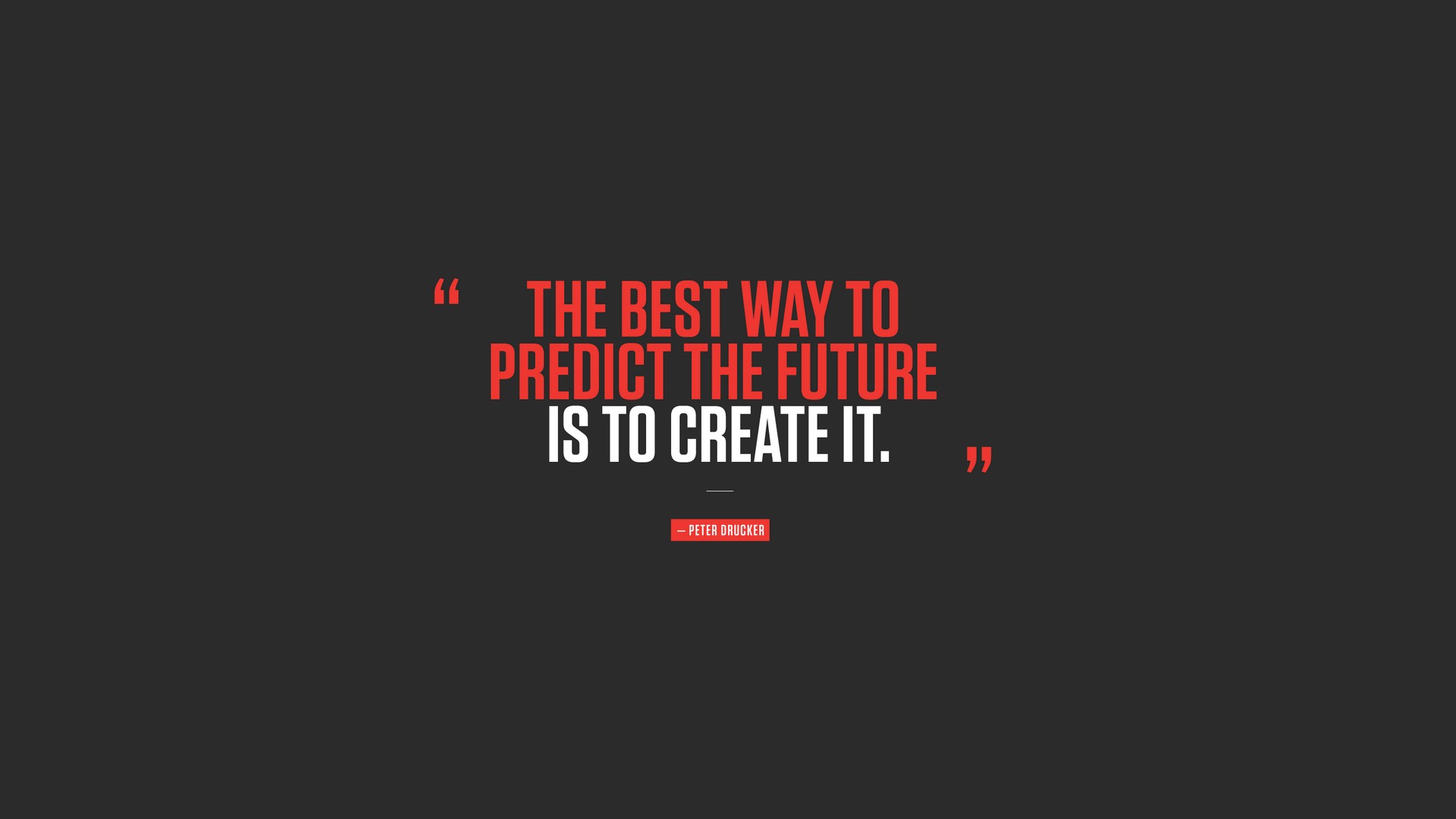 The Best Way to Predict the Future is to Create It - Peter Drucker Quote HD Wallpaper