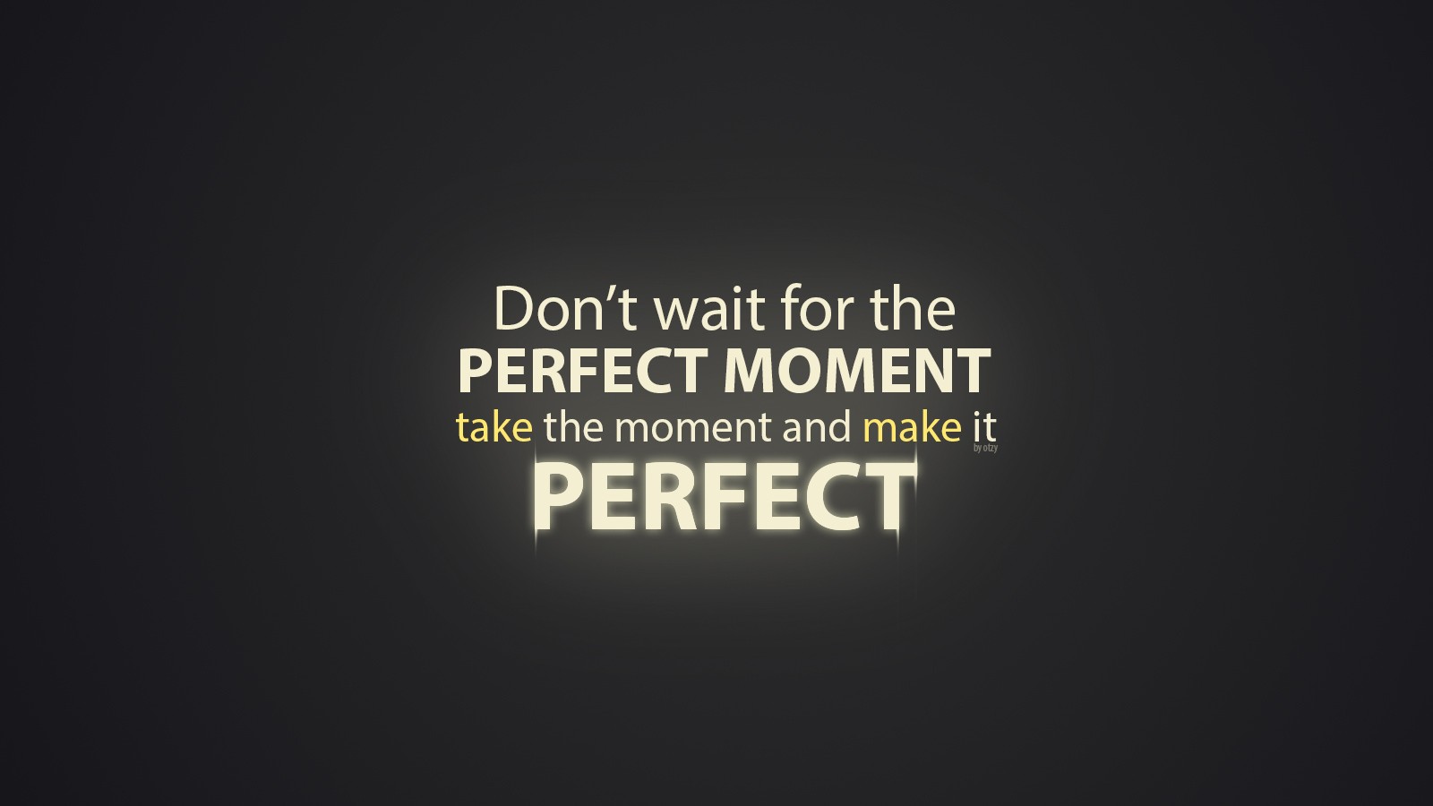 Don't wait for the perfect moment quote HD Wallpaper