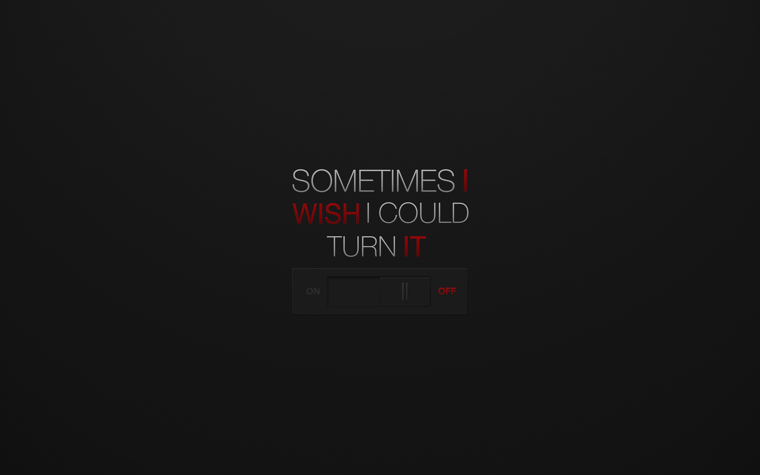 Sometimes I Wish I Could Turn It Off HD Wallpaper