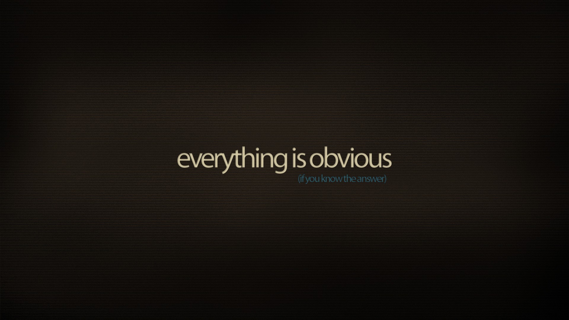 Everything is obvious if you know the answer typography HD Wallpaper