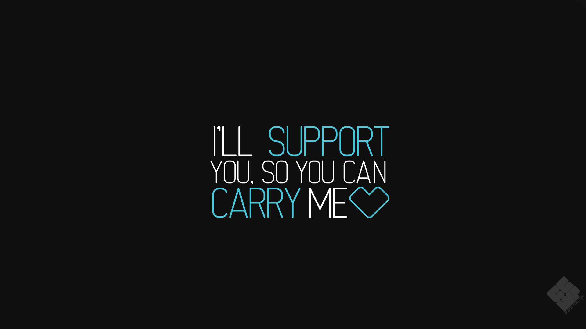 I'll Support You So You Can Carry Me HD Wallpaper