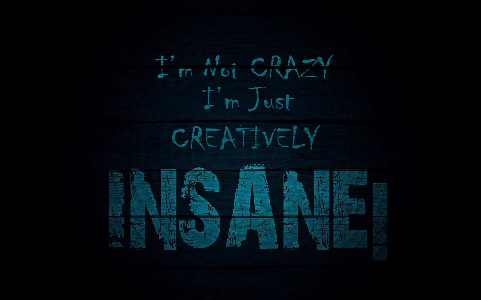 I'm Not Crazy I'm Just Creatively Insane Quote HD Wallpaper