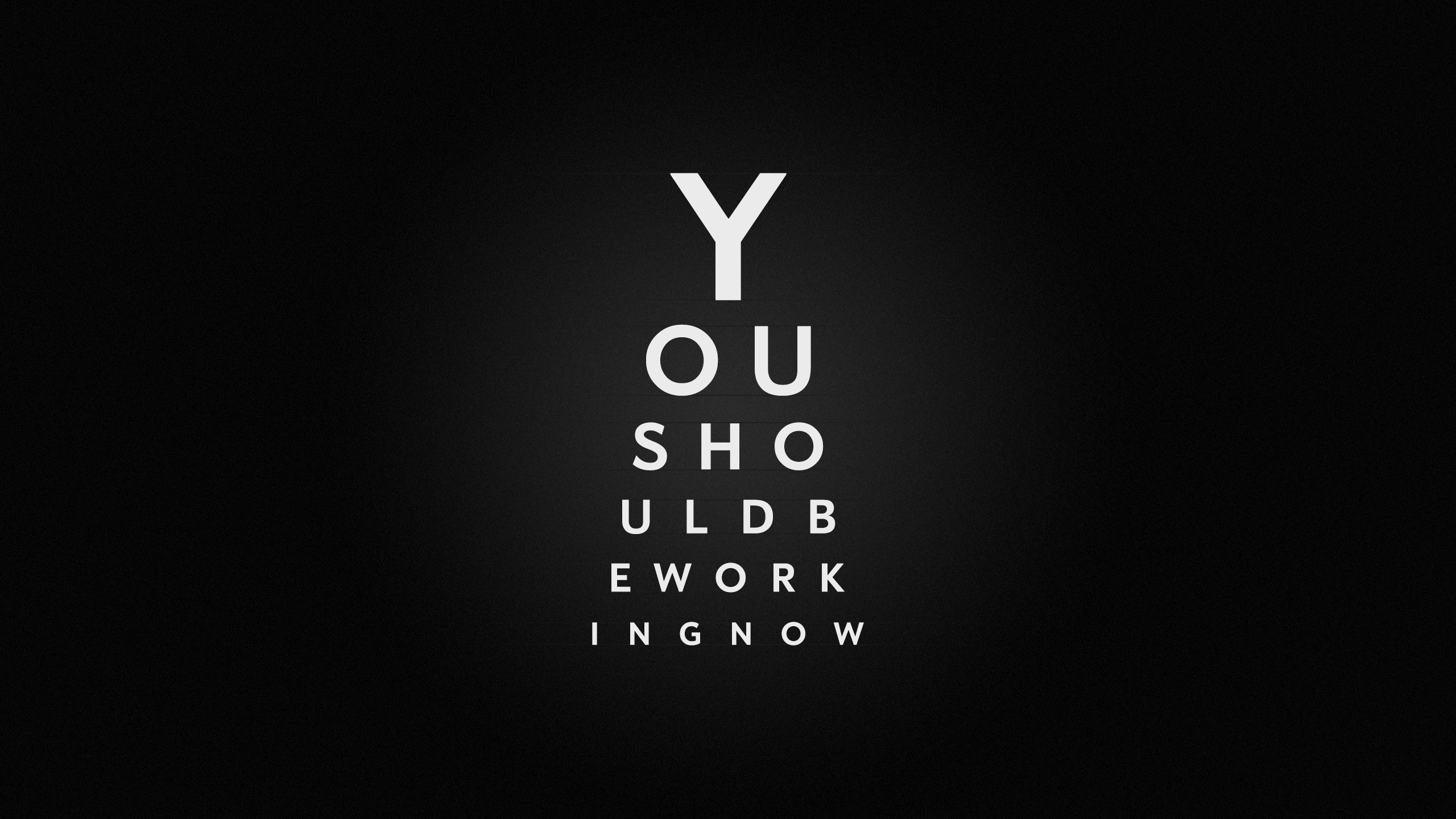 Typography eye chart with "YOU SHOULD BE WORKING NOW" HD Wallpaper