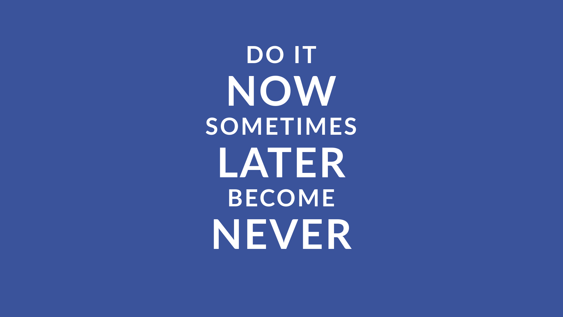 Do it now sometimes later become never quote HD Wallpaper