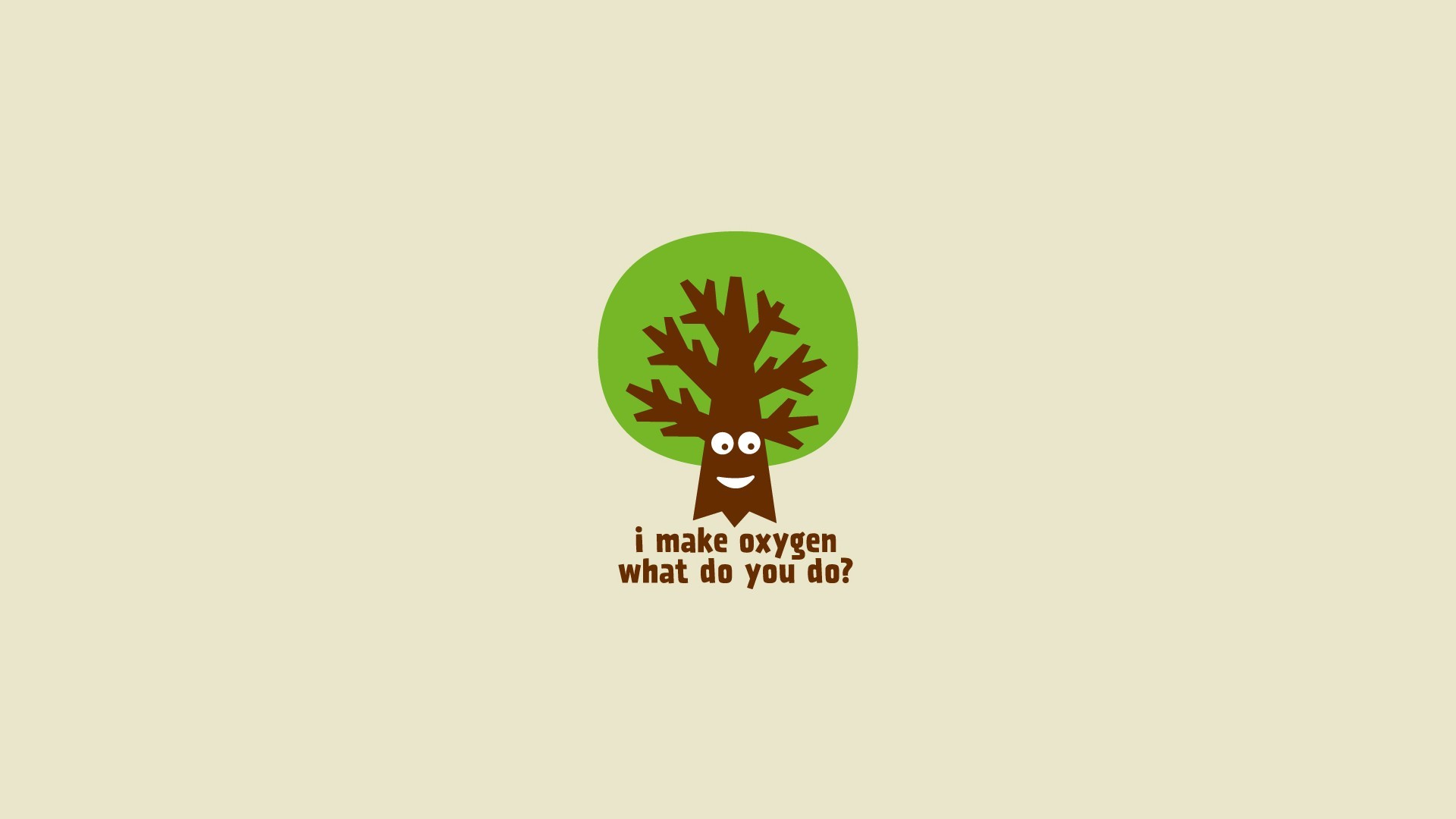 Tree saying "I make oxygen what do you do?" HD Wallpaper