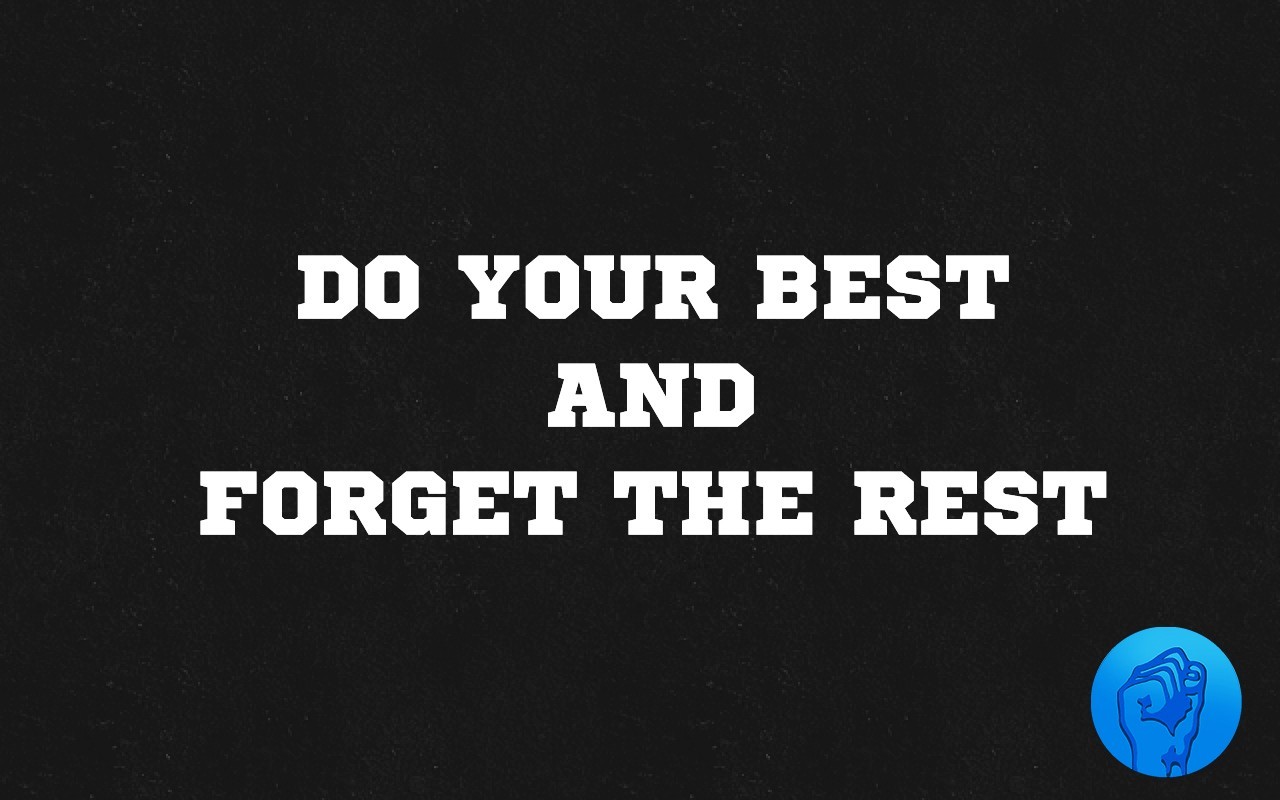Motivational quote: Do Your Best and Forget the Rest HD Wallpaper