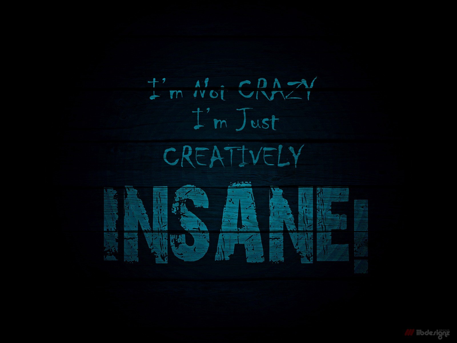 I'm Not Crazy I'm Just Creatively Insane Quote HD Wallpaper