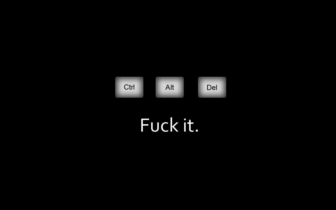 Ctrl Alt Del keys and "Fuck it." HD Wallpaper