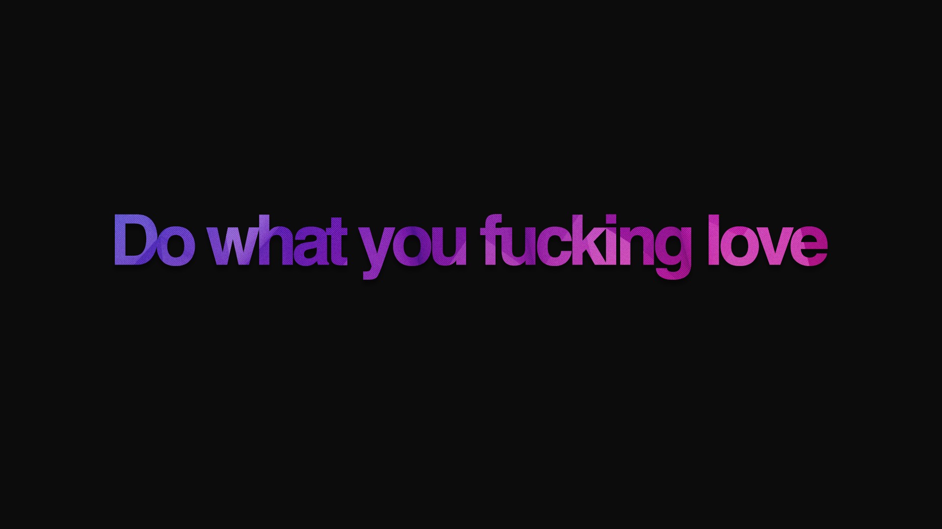 Do what you fucking love text HD Wallpaper