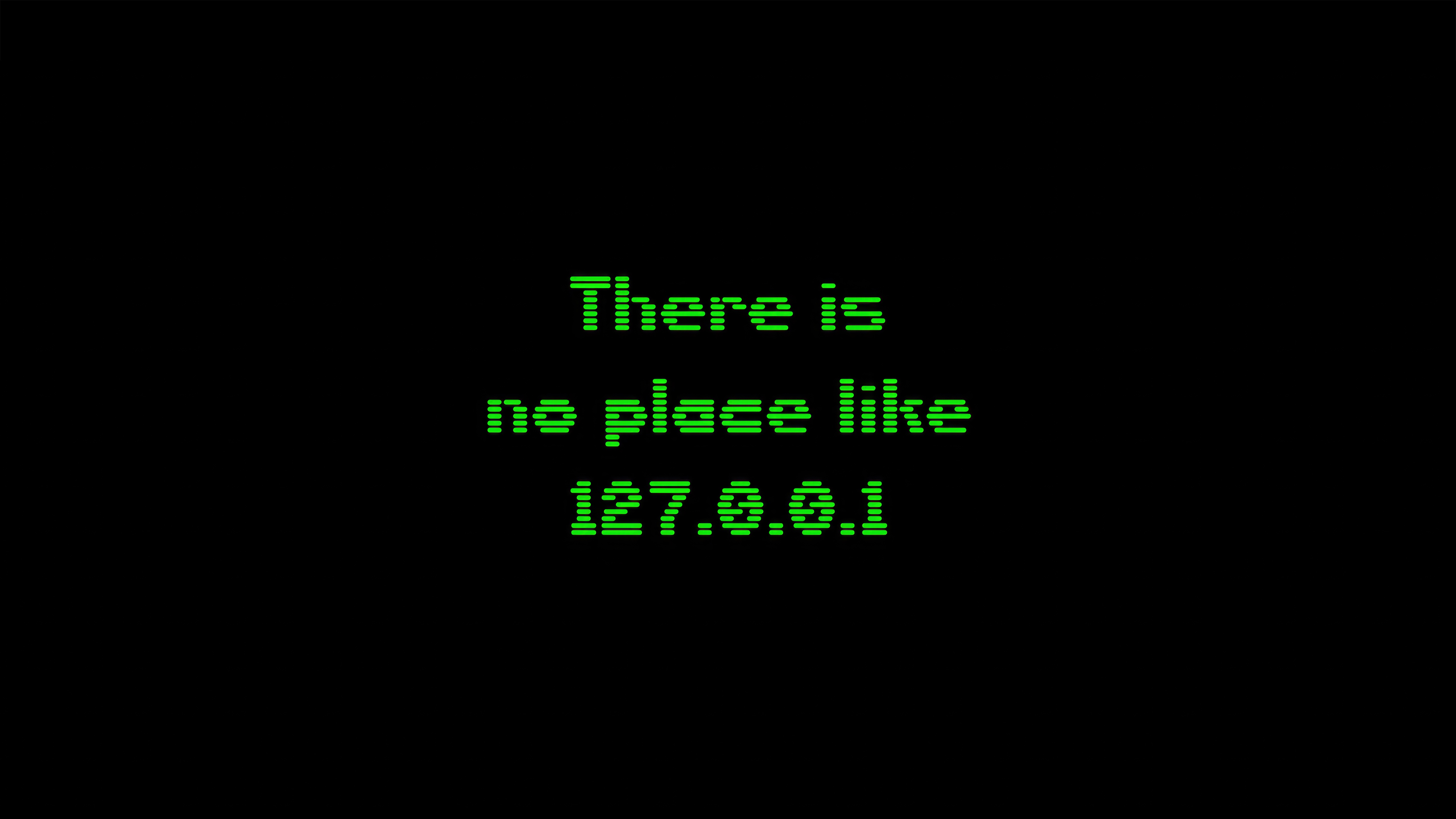 There Is No Place Like 127.0.0.1 HD Wallpaper