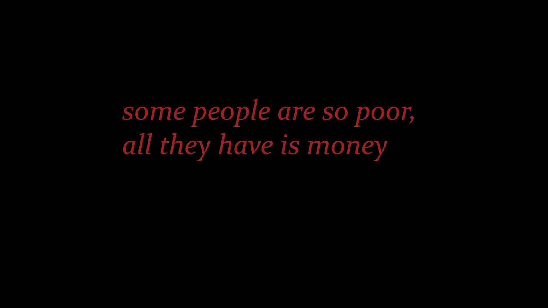 some people are so poor, all they have is money HD Wallpaper