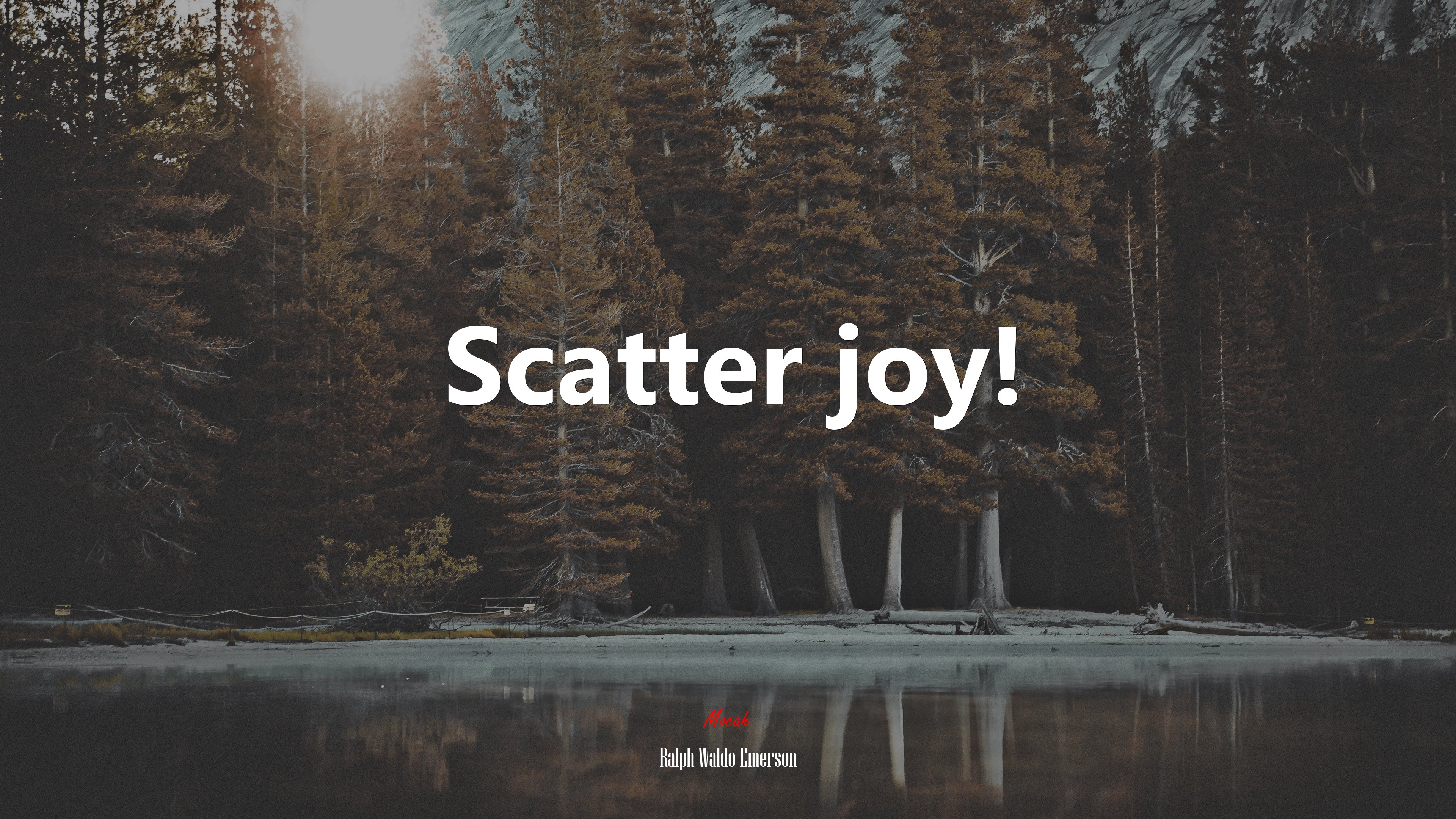 Scatter joy! | Ralph Waldo Emerson quote HD Wallpaper