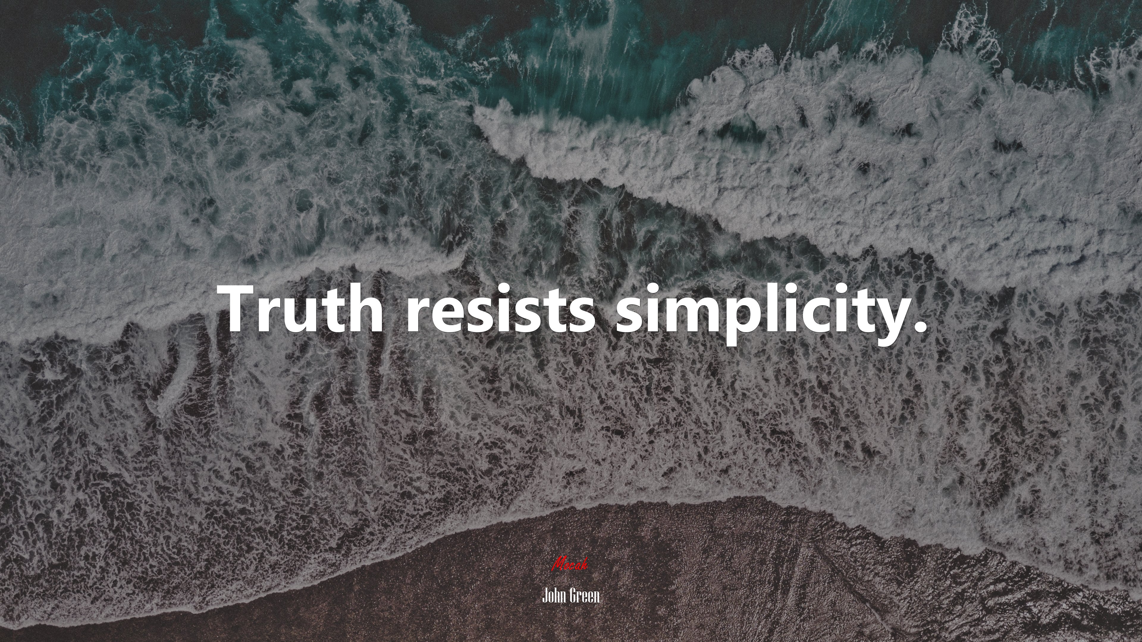 Truth resists simplicity. | John Green quote HD Wallpaper