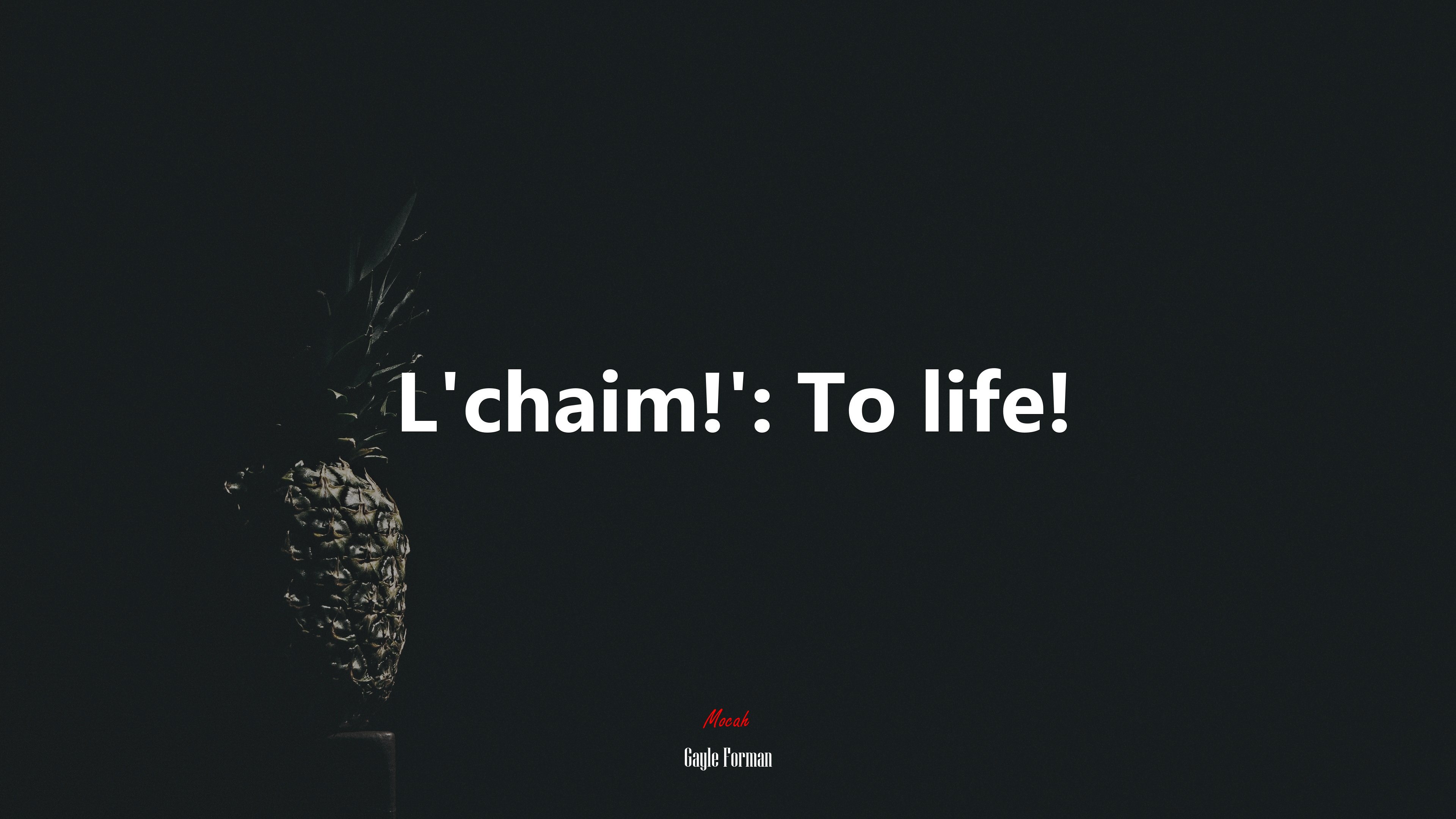 L’chaim!’: To life! | Gayle Forman quote HD Wallpaper