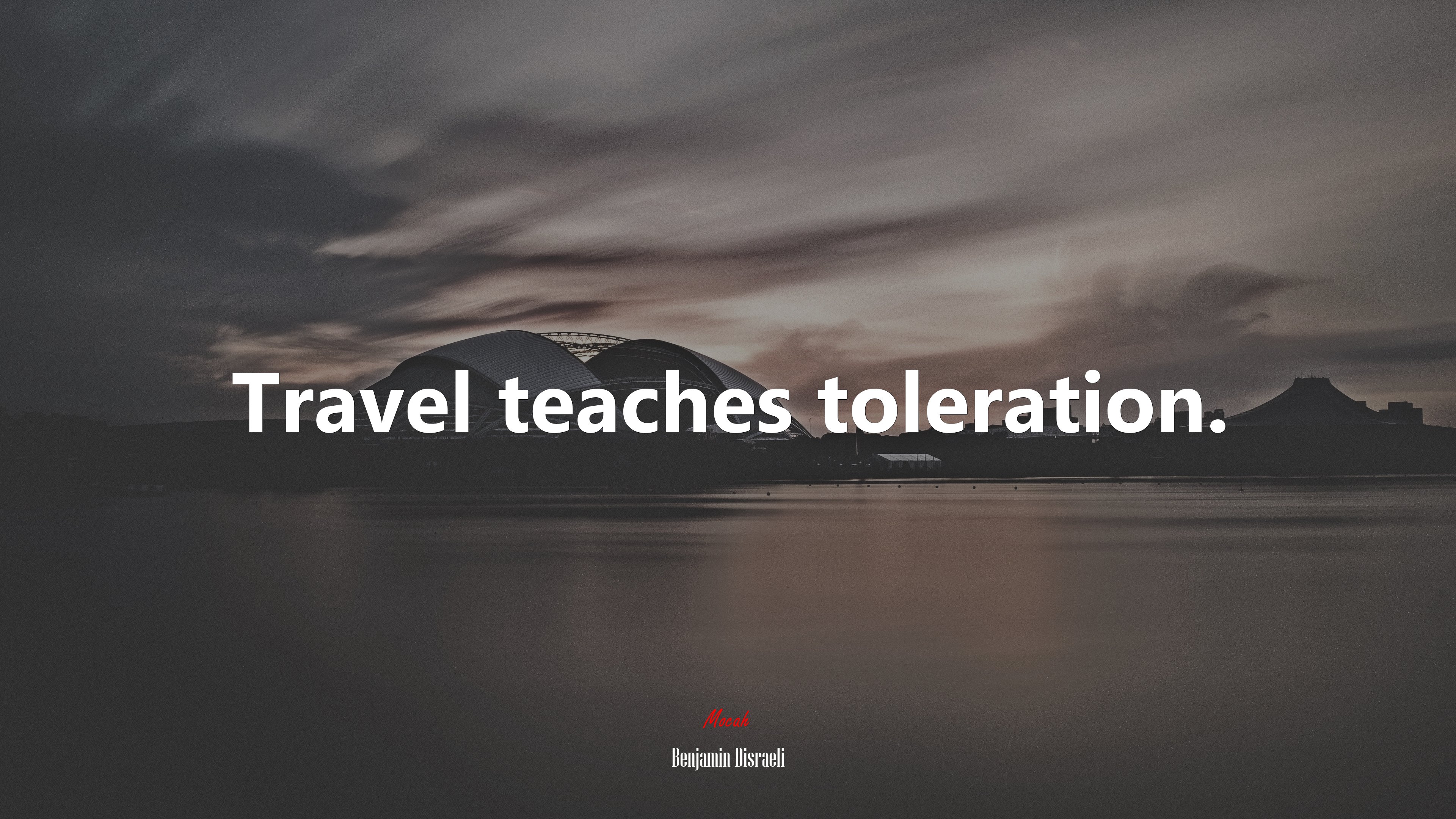 Travel teaches toleration. | Benjamin Disraeli quote HD Wallpaper