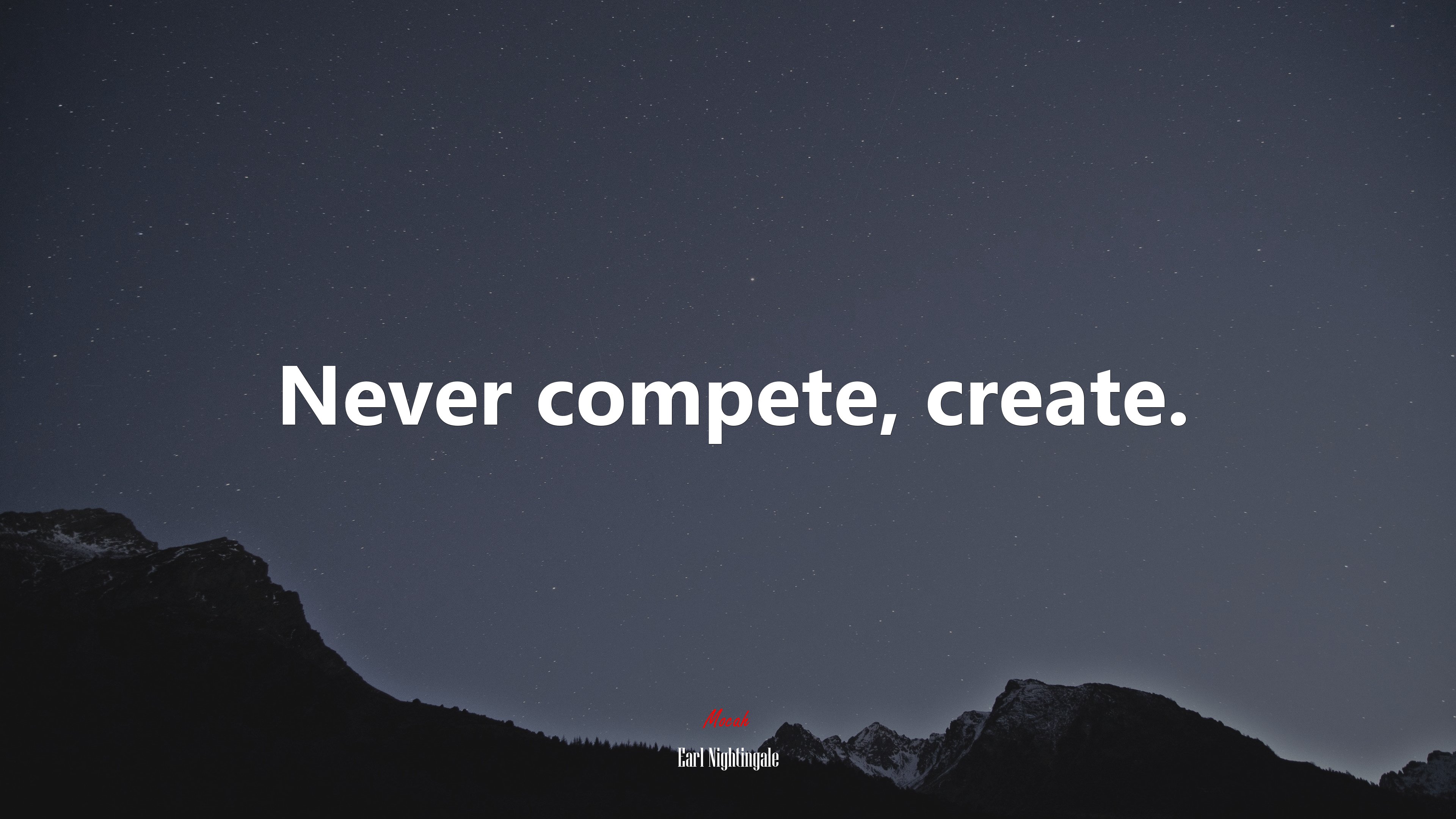 Never compete, create. | Earl Nightingale quote HD Wallpaper