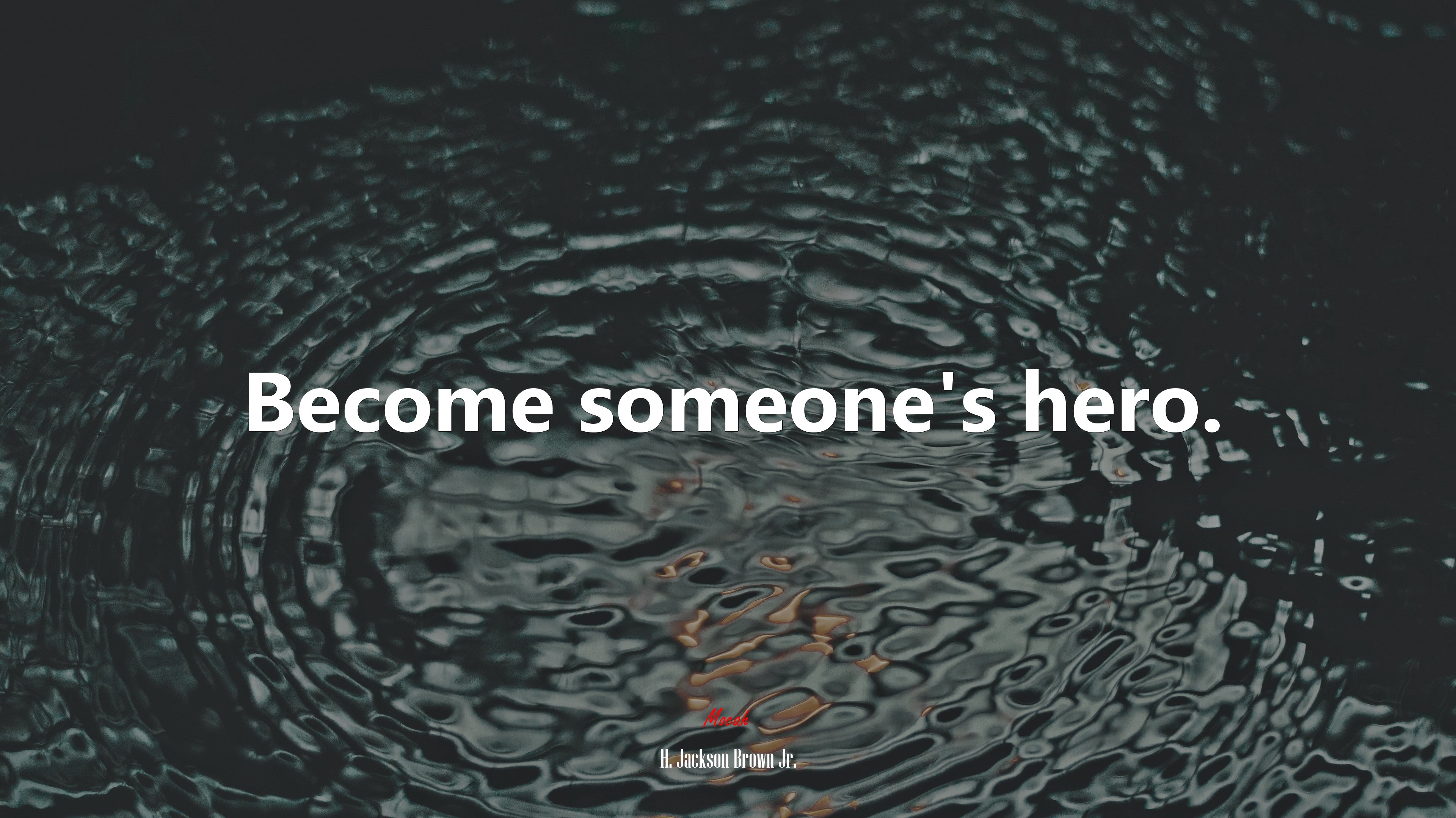 Become someone’s hero. | H. Jackson Brown Jr. quote HD Wallpaper