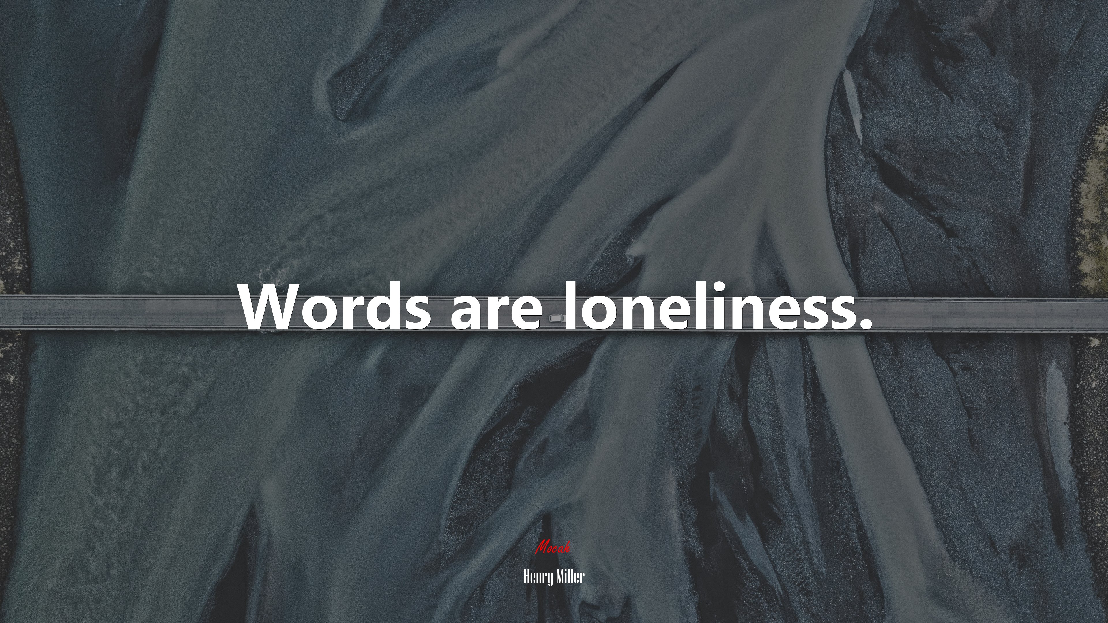 Words are loneliness. | Henry Miller quote HD Wallpaper