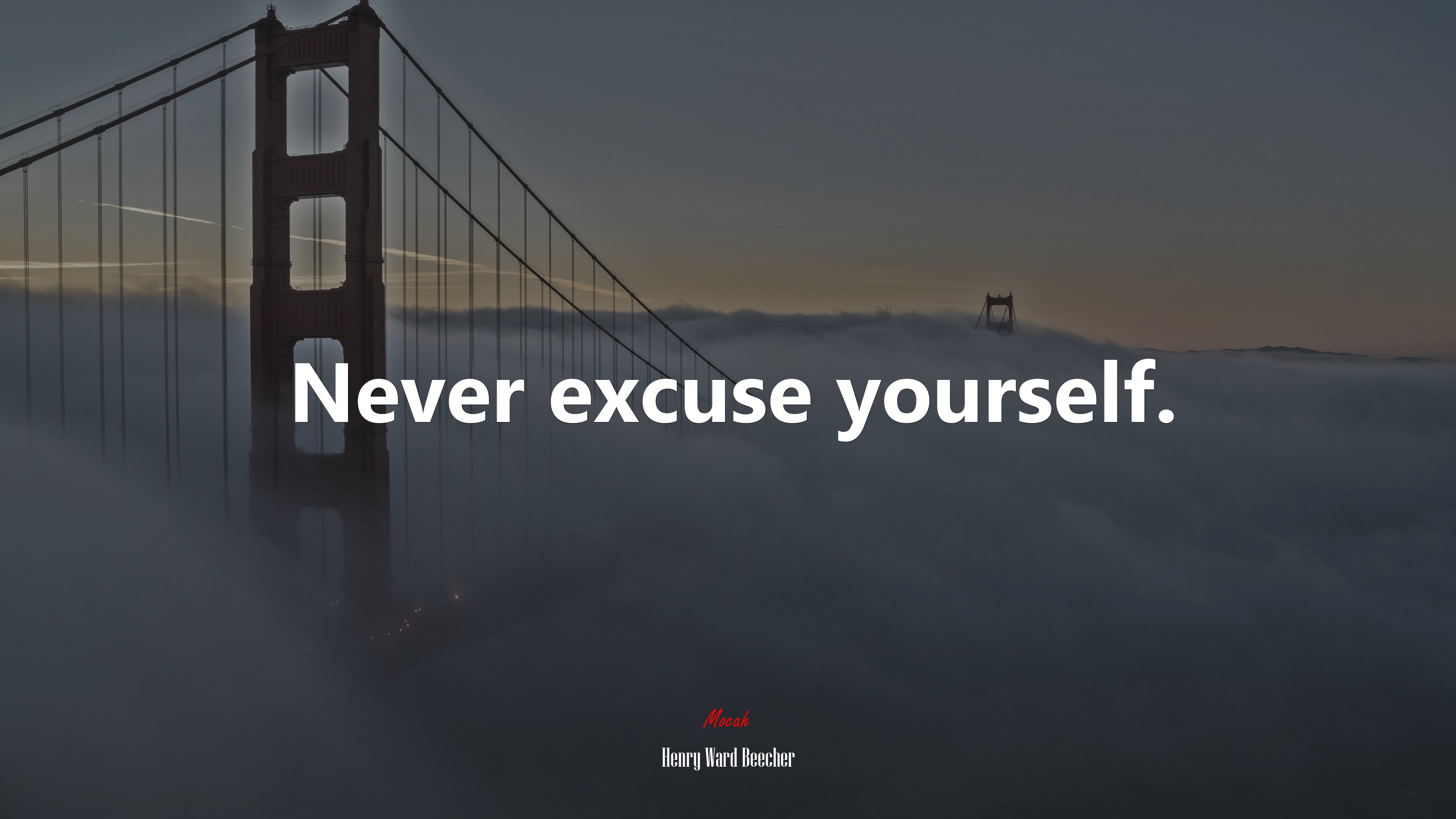 Never excuse yourself. | Henry Ward Beecher quote HD Wallpaper