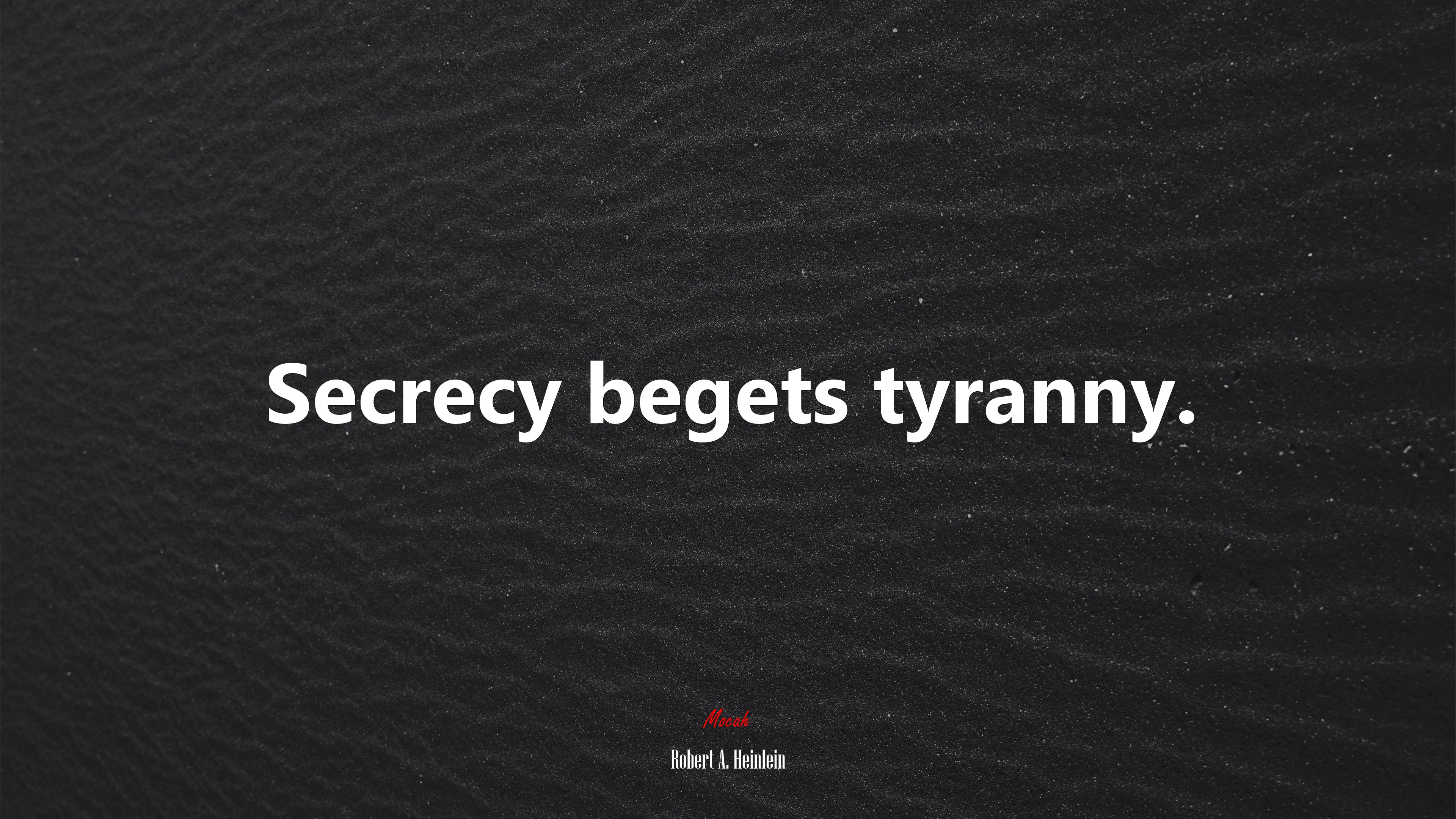 Secrecy begets tyranny. | Robert A. Heinlein quote HD Wallpaper