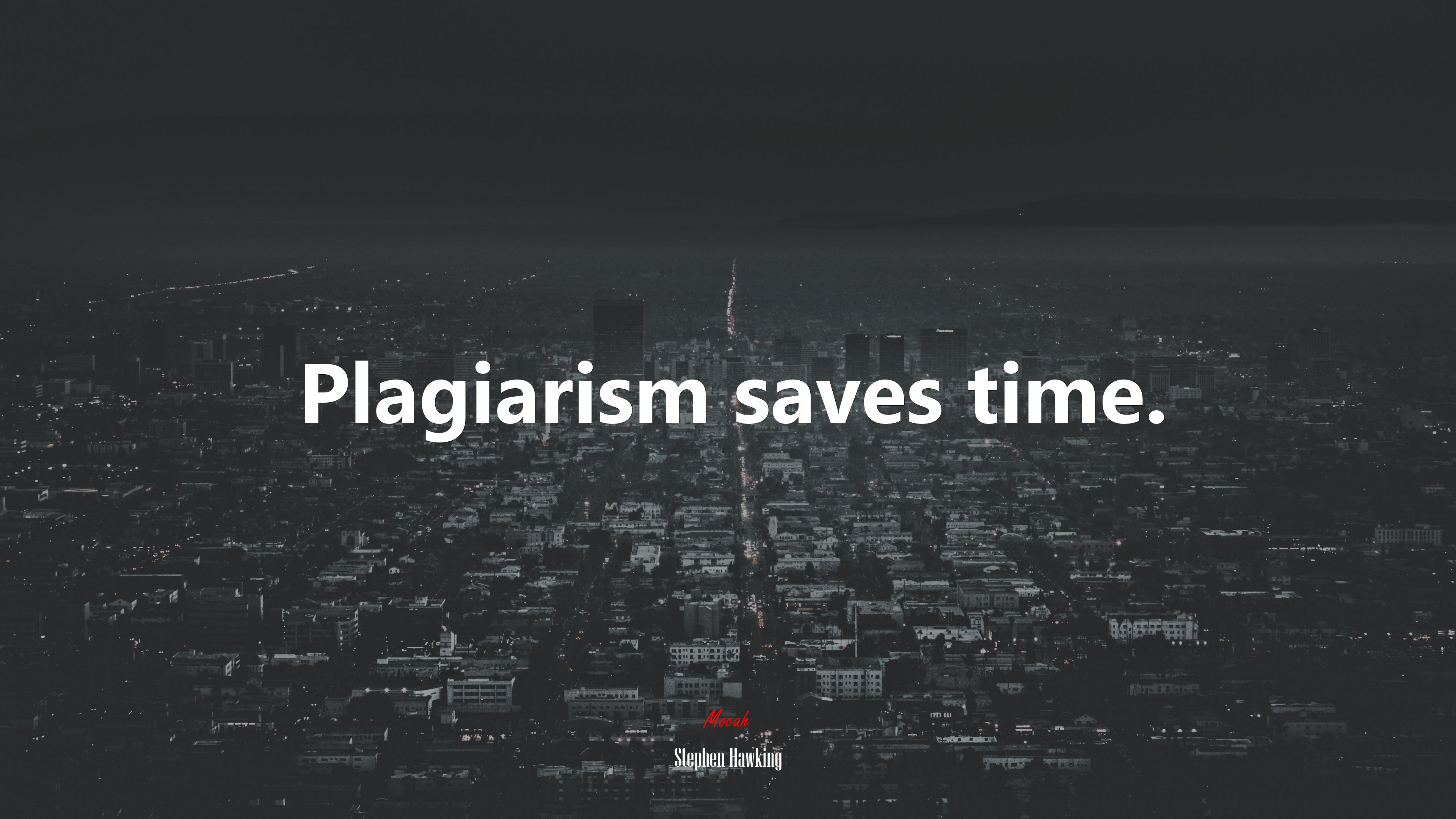 Plagiarism saves time. | Stephen Hawking quote HD Wallpaper