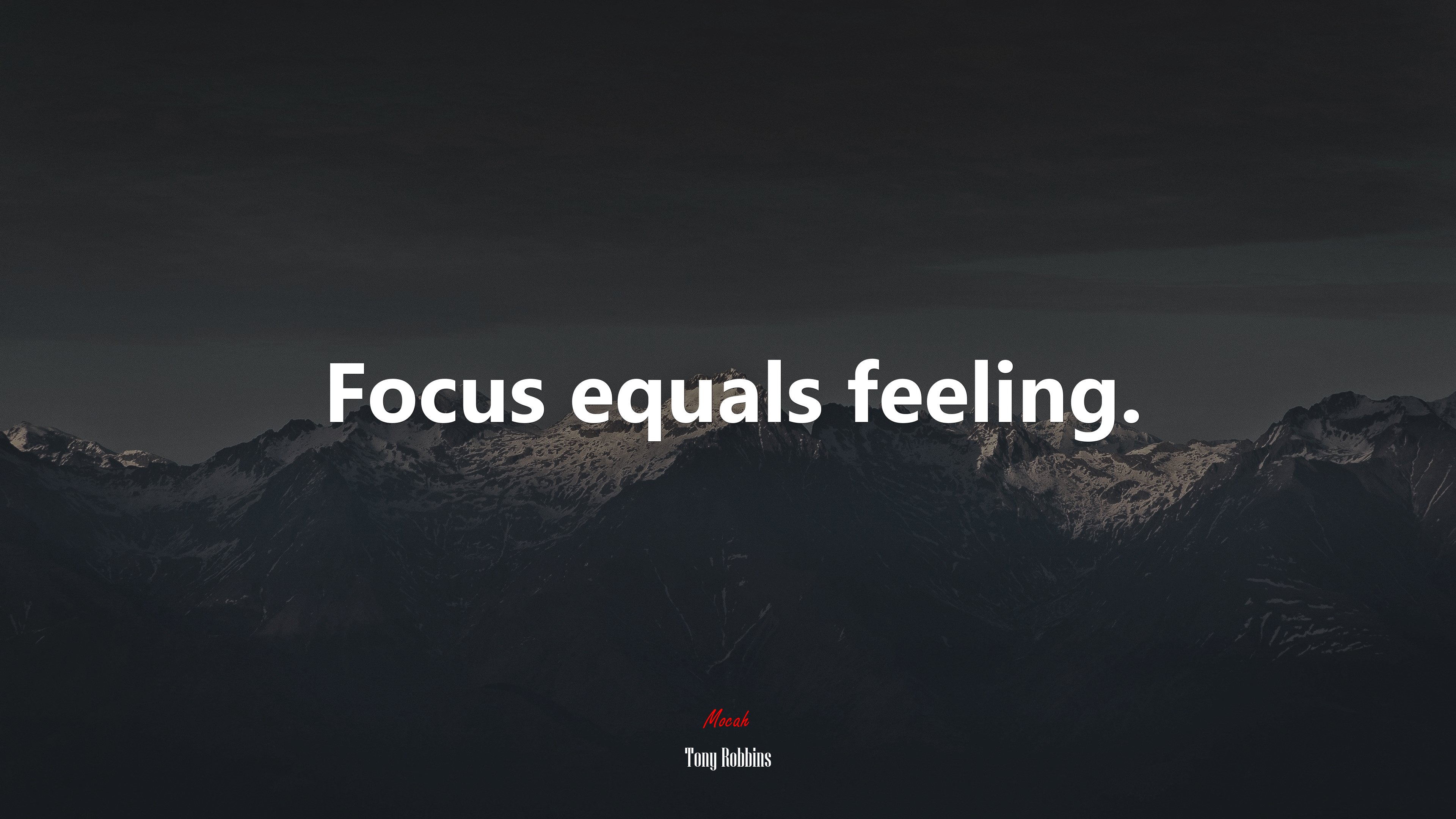 Focus equals feeling. | Tony Robbins quote HD Wallpaper