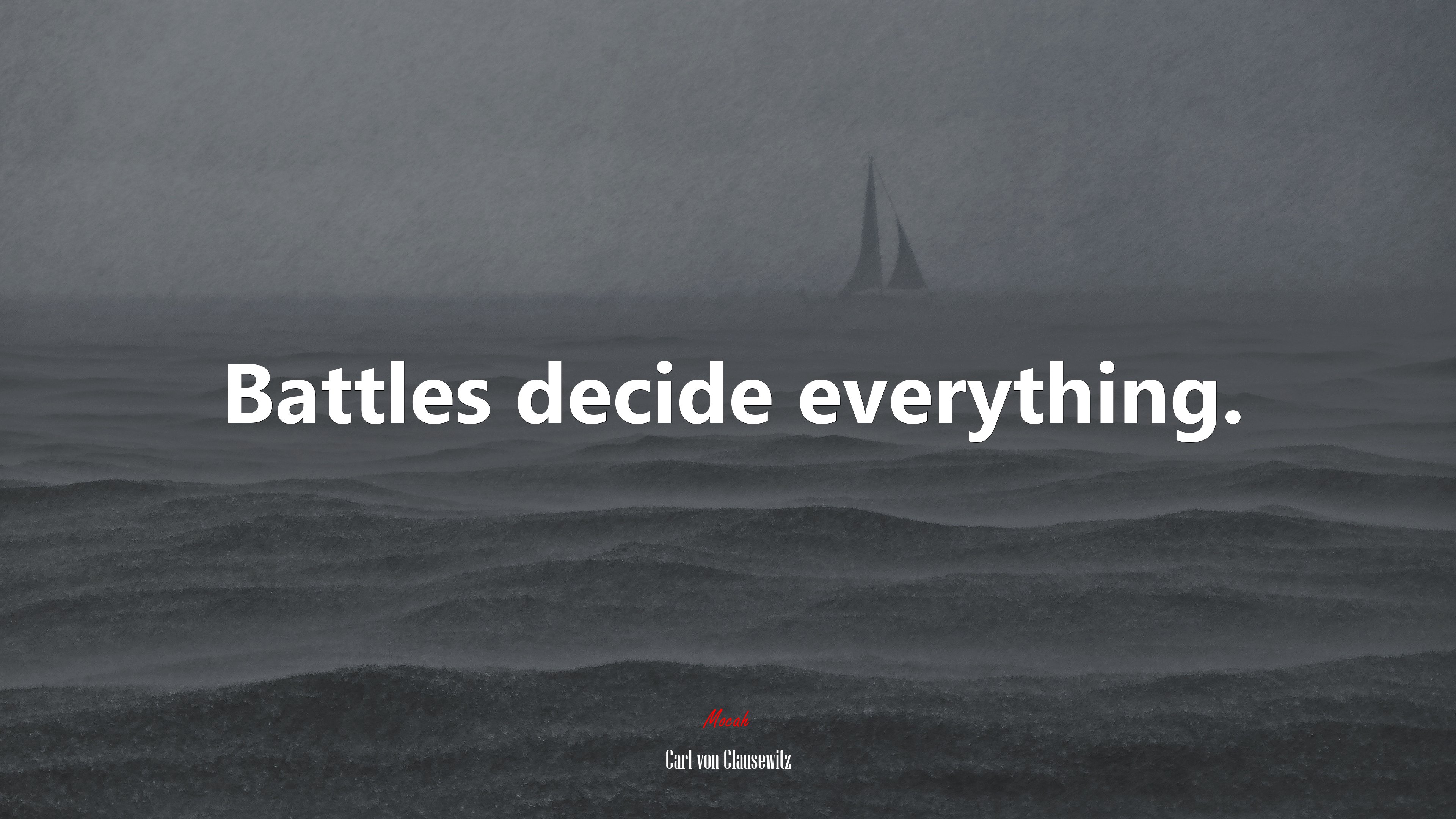 Battles decide everything. | Carl von Clausewitz quote HD Wallpaper