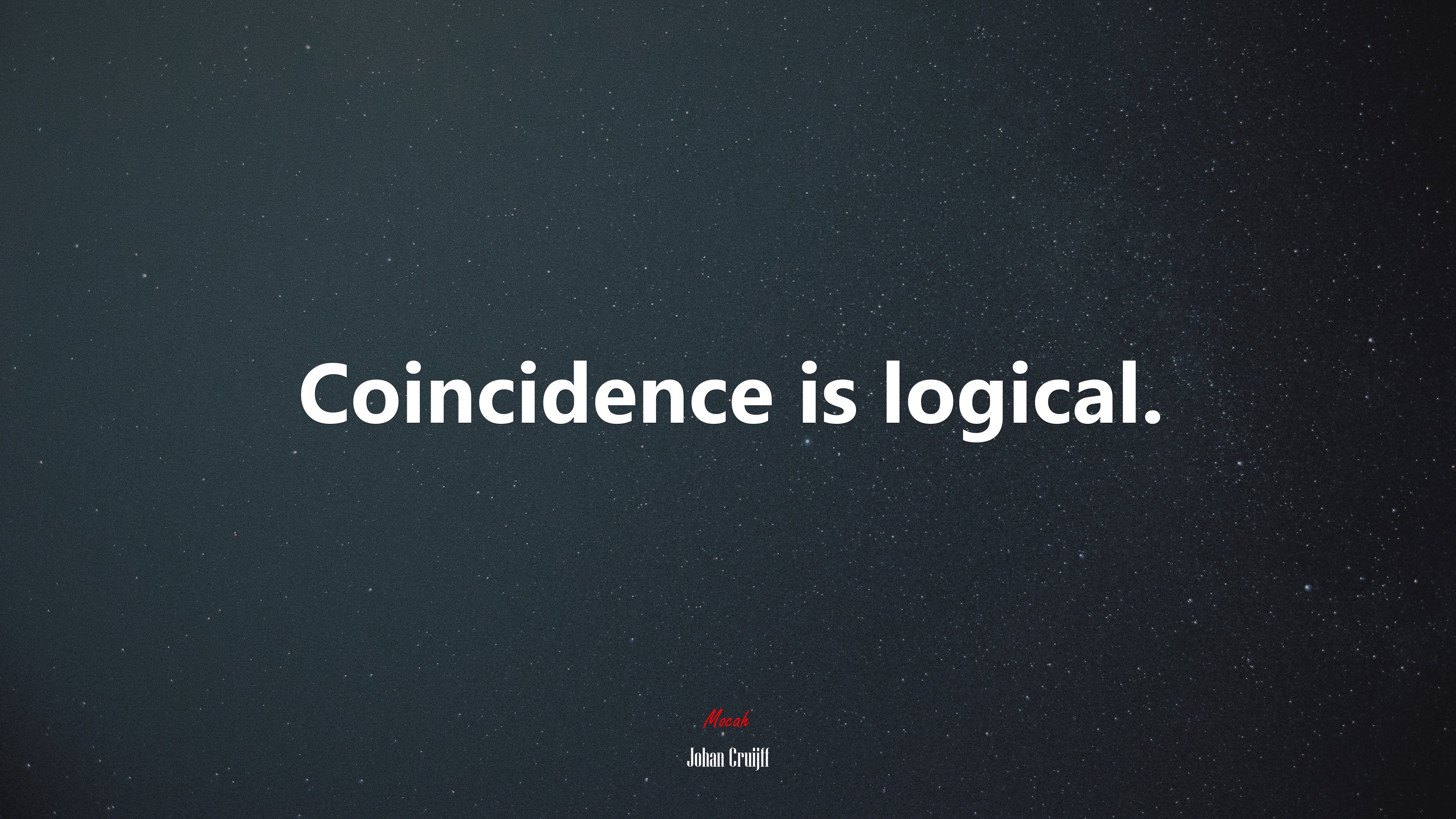 Coincidence is logical. | Johan Cruijff quote HD Wallpaper