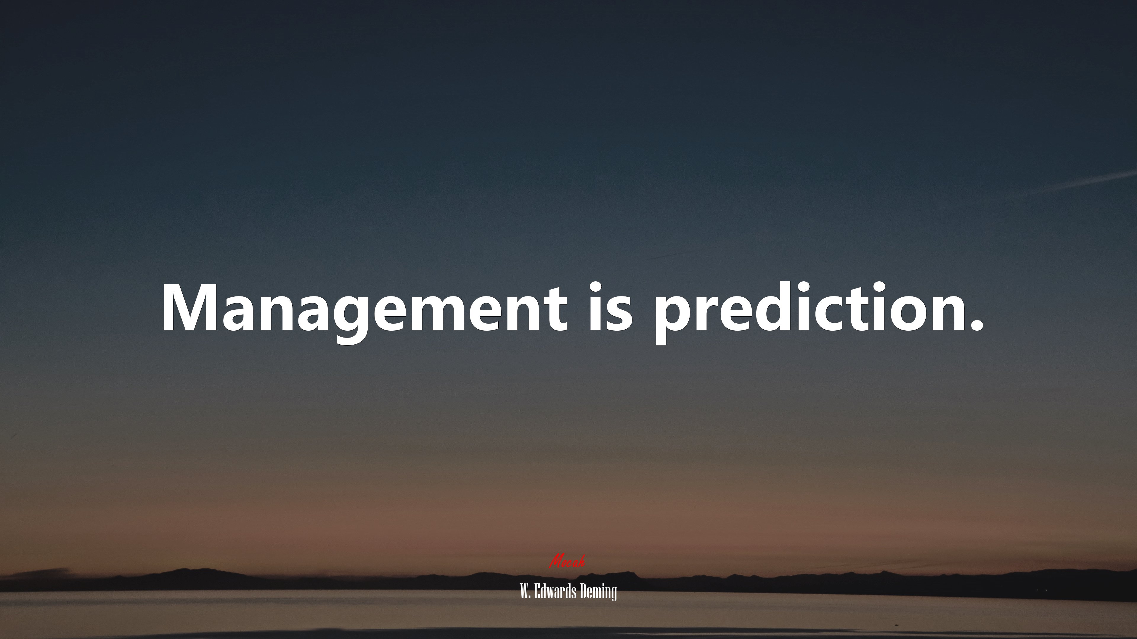 Management is prediction. | W. Edwards Deming quote HD Wallpaper