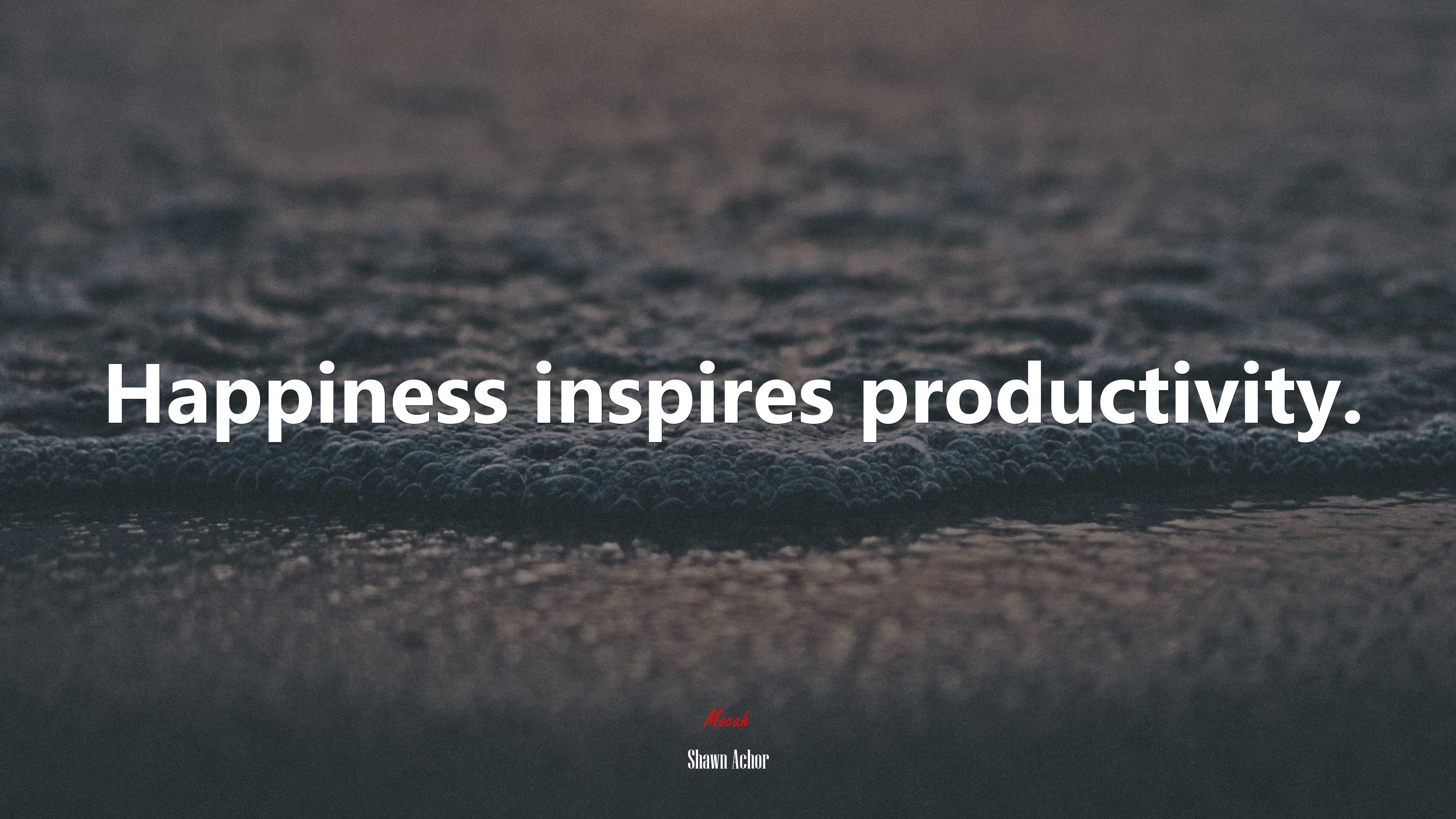 Happiness inspires productivity. | Shawn Achor quote HD Wallpaper