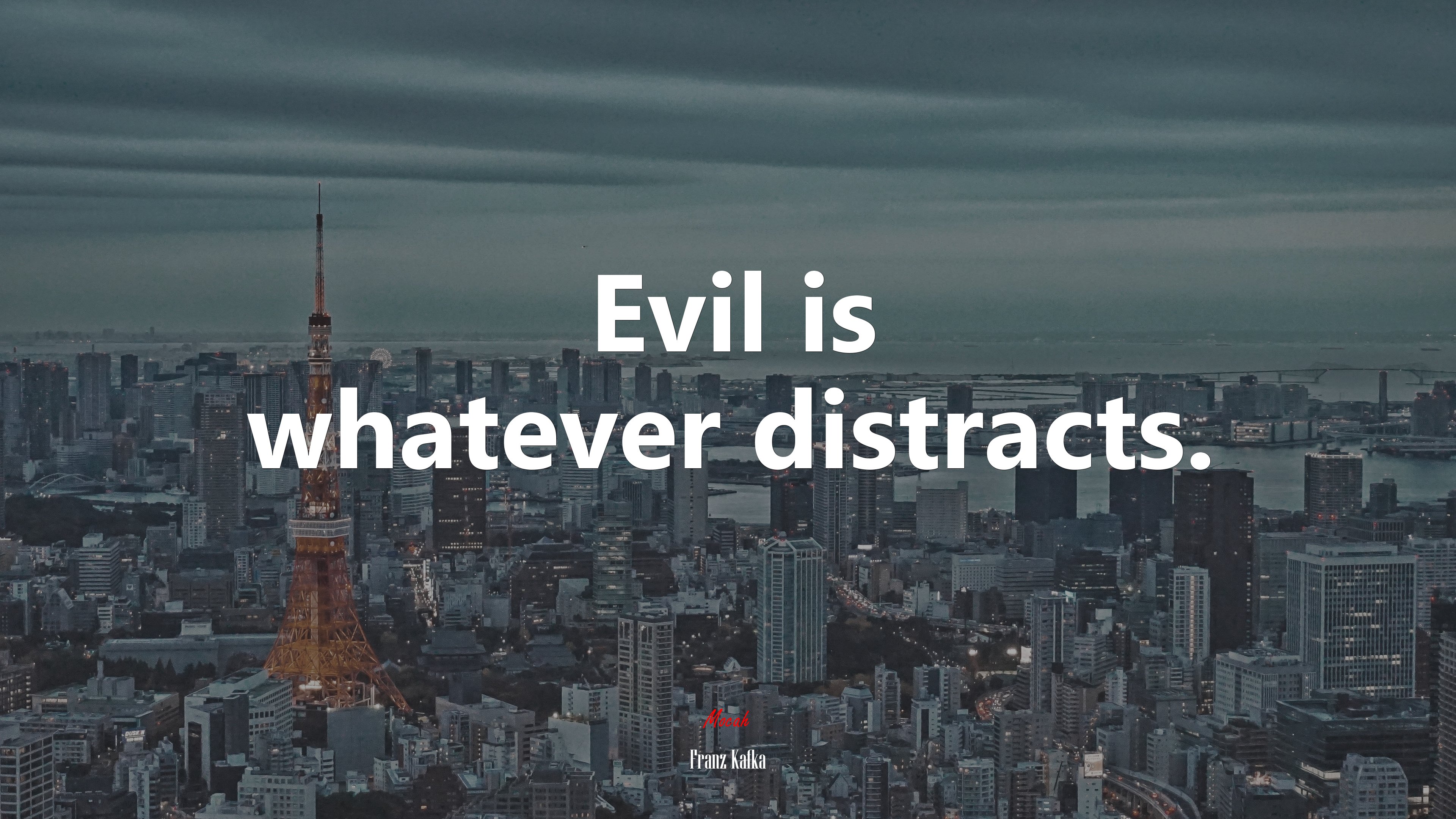 Evil is whatever distracts. | Franz Kafka quote HD Wallpaper