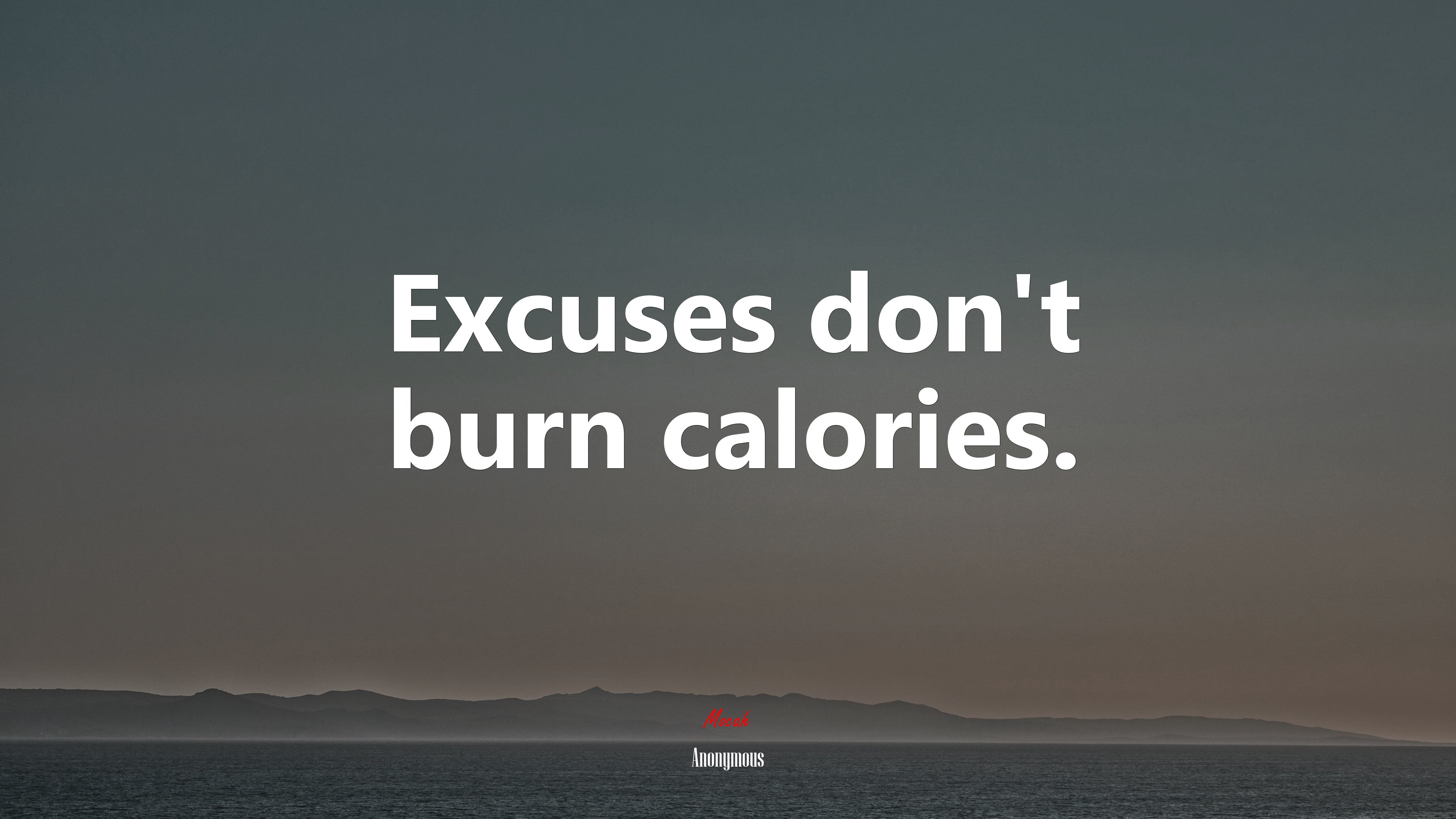 Excuses don’t burn calories. | Anonymous quote HD Wallpaper