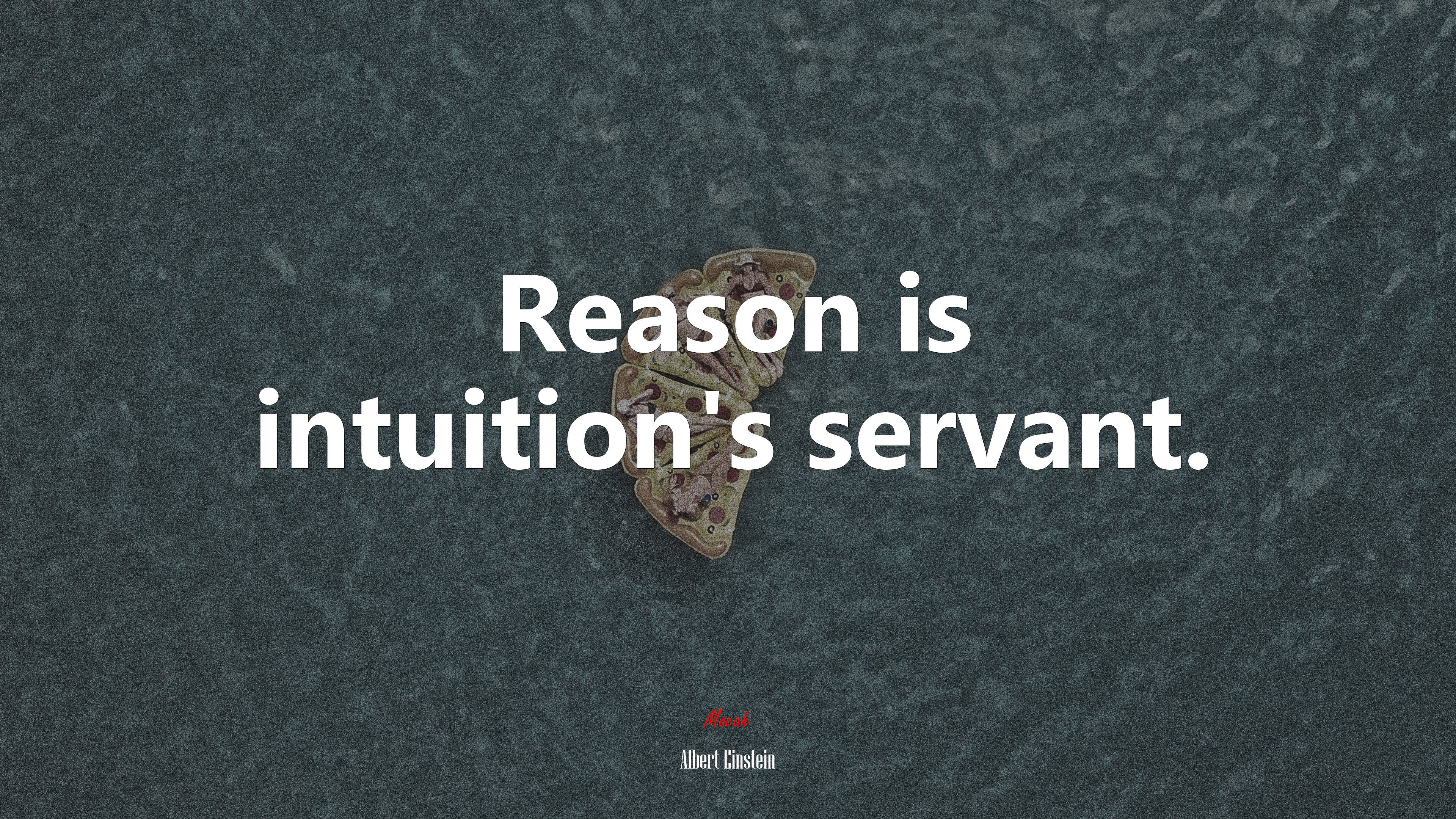 Reason is intuition’s servant. | Albert Einstein quote HD Wallpaper