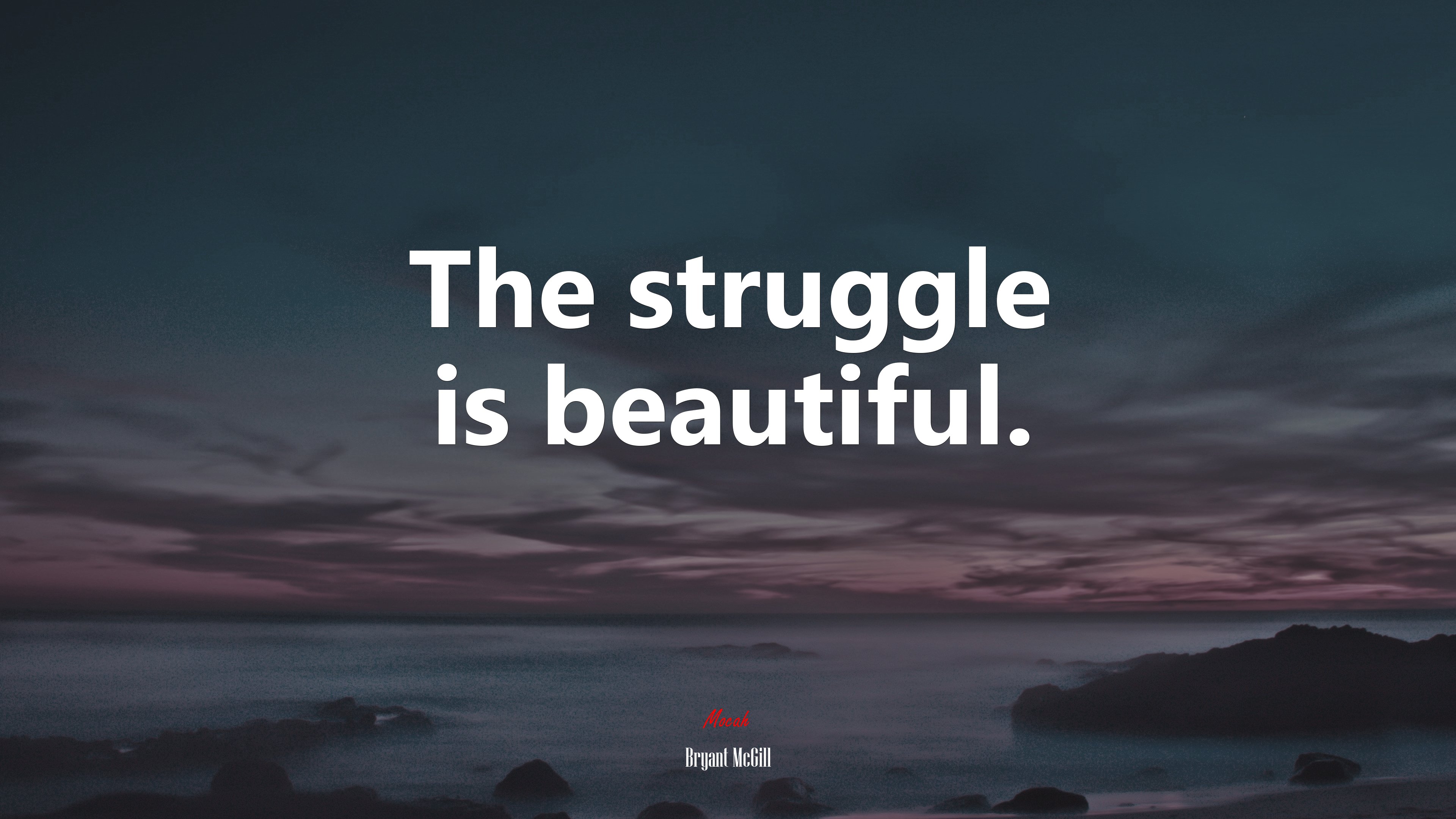 The struggle is beautiful. | Bryant McGill quote HD Wallpaper
