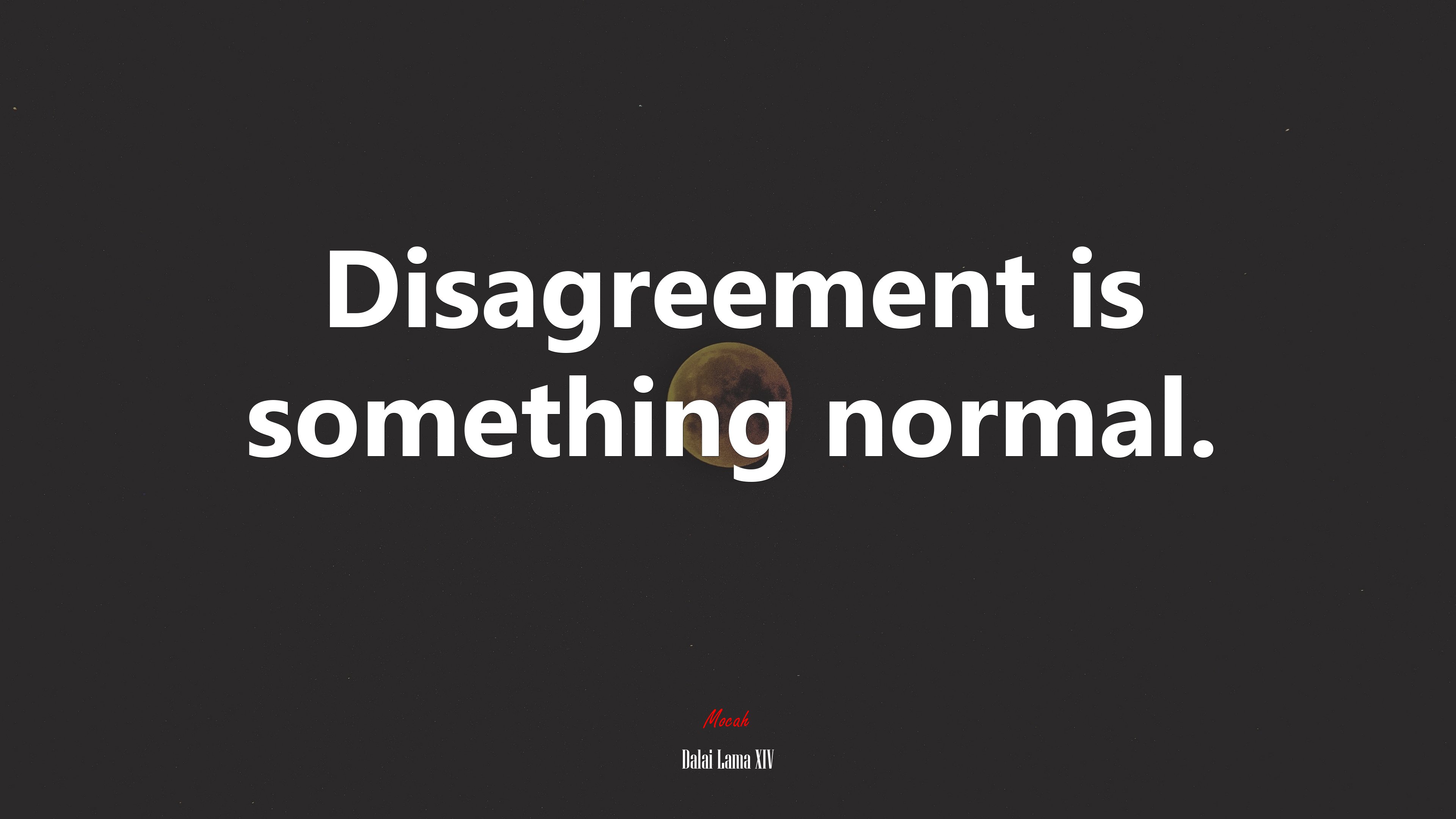 Disagreement is something normal. | Dalai Lama XIV quote HD Wallpaper