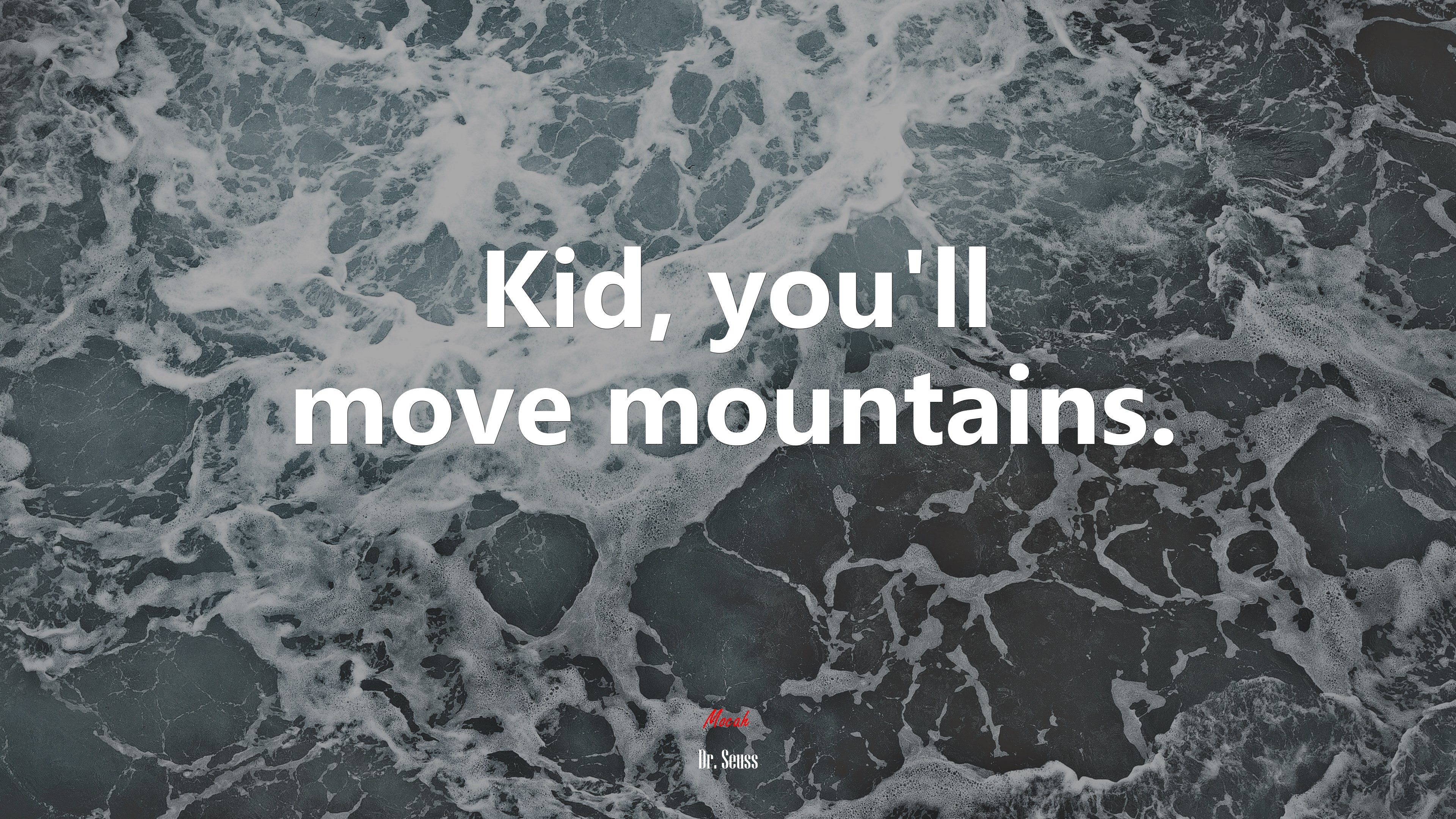 Kid, you’ll move mountains. | Dr. Seuss quote HD Wallpaper
