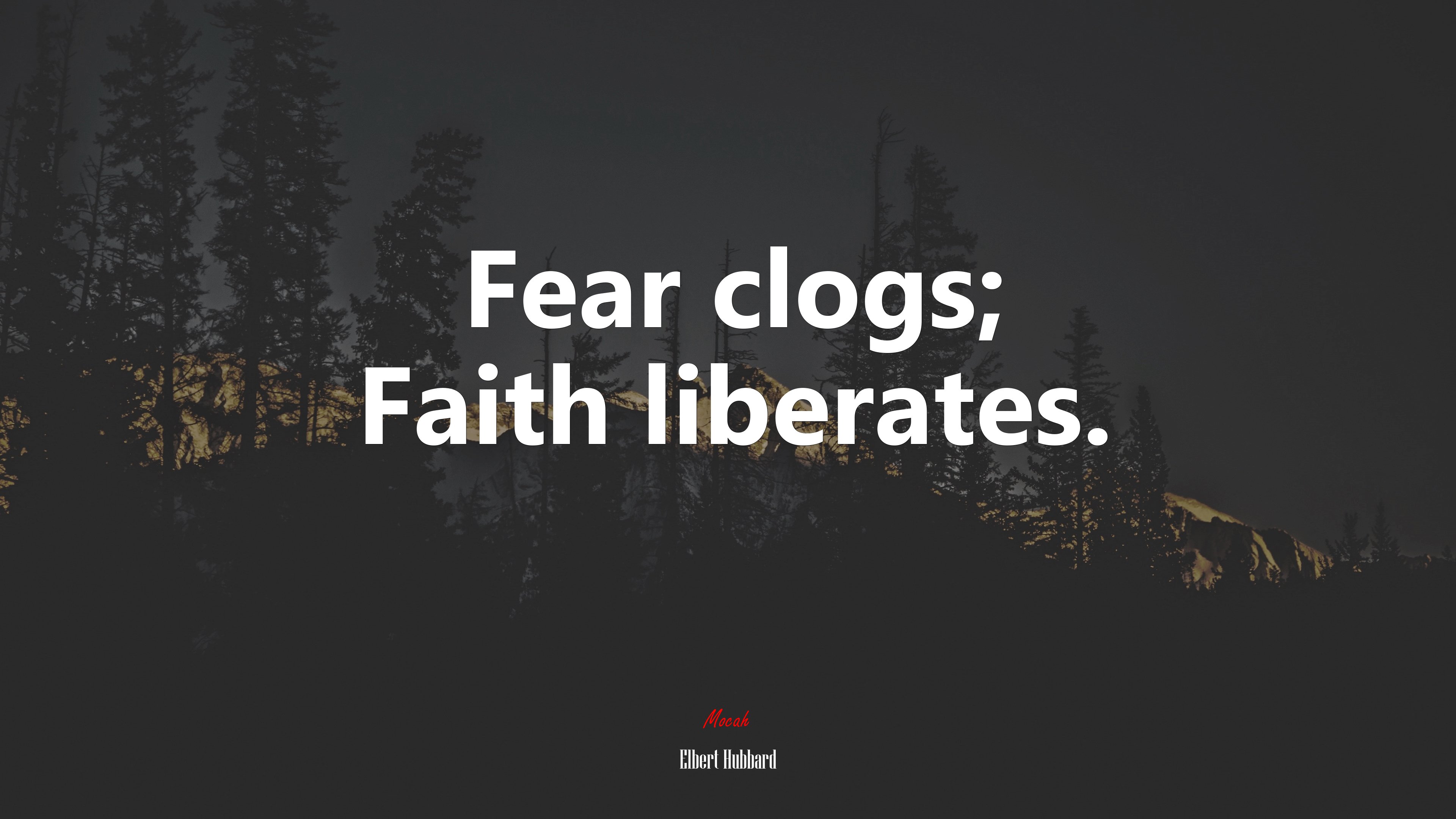Fear clogs; Faith liberates. | Elbert Hubbard quote HD Wallpaper