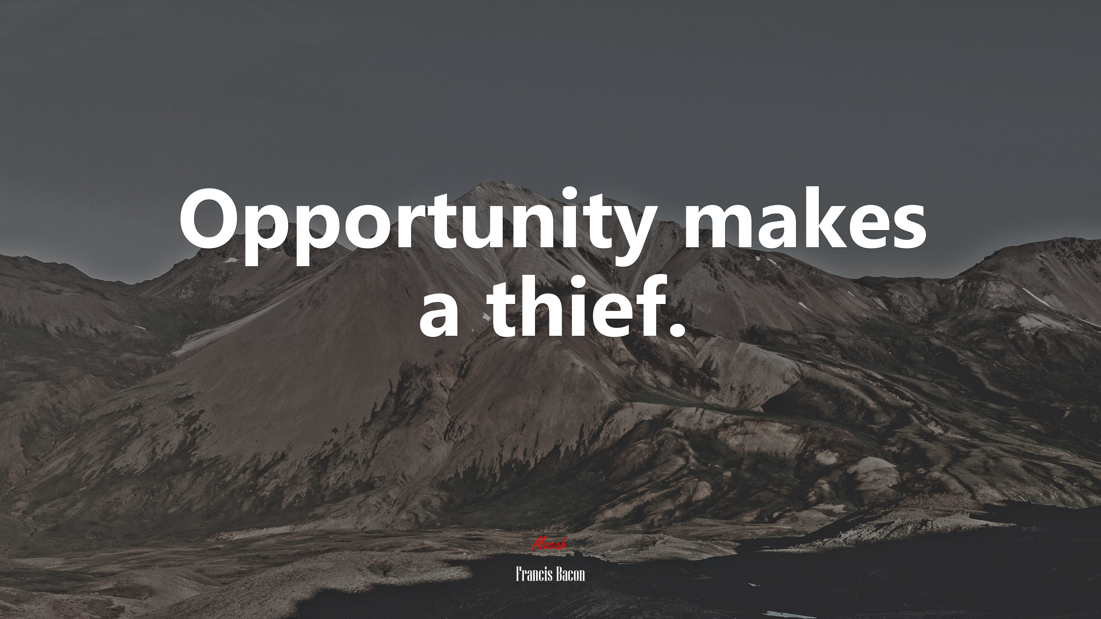 Opportunity makes a thief. | Francis Bacon quote HD Wallpaper