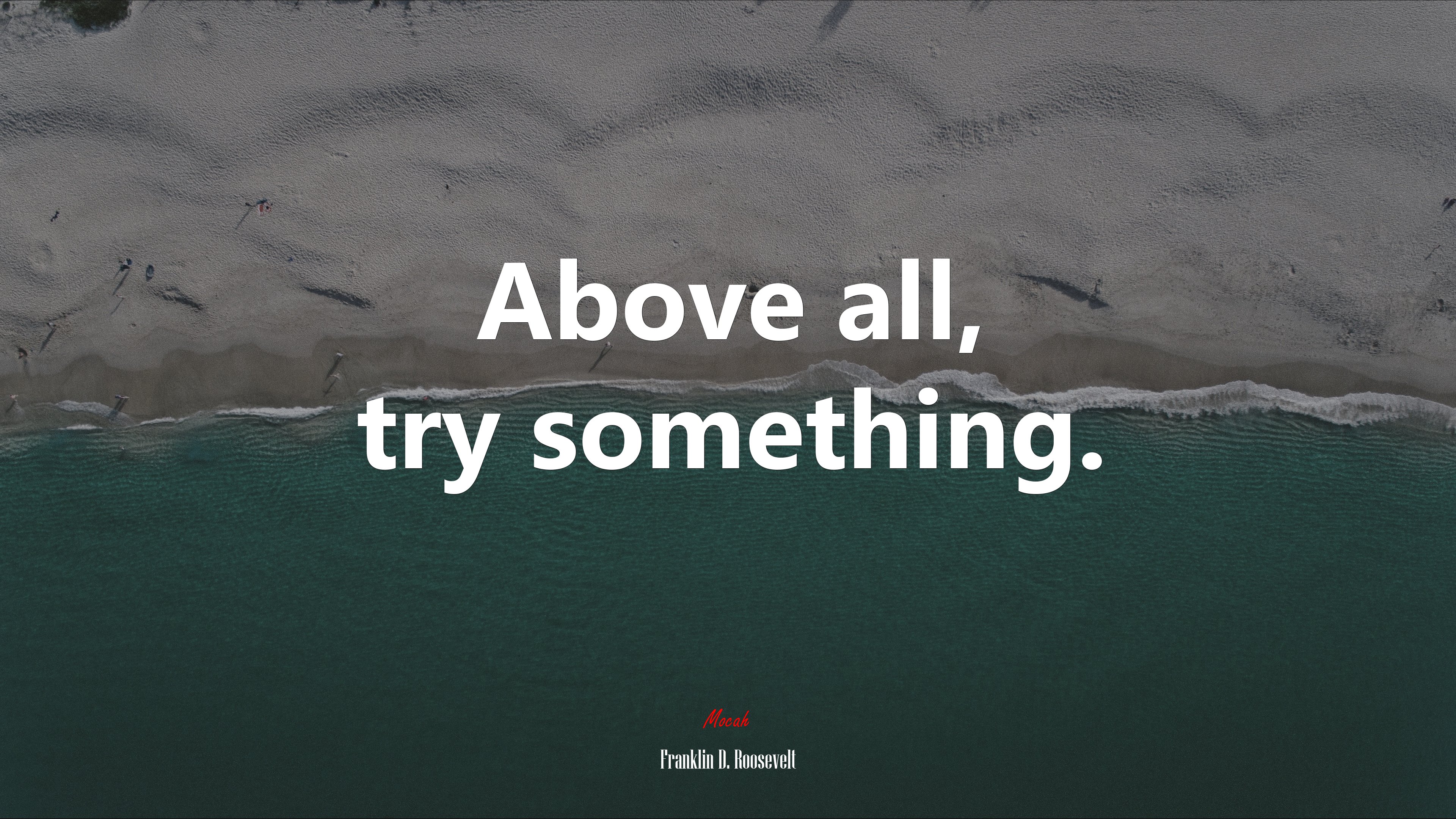 Above all, try something. | Franklin D. Roosevelt quote HD Wallpaper