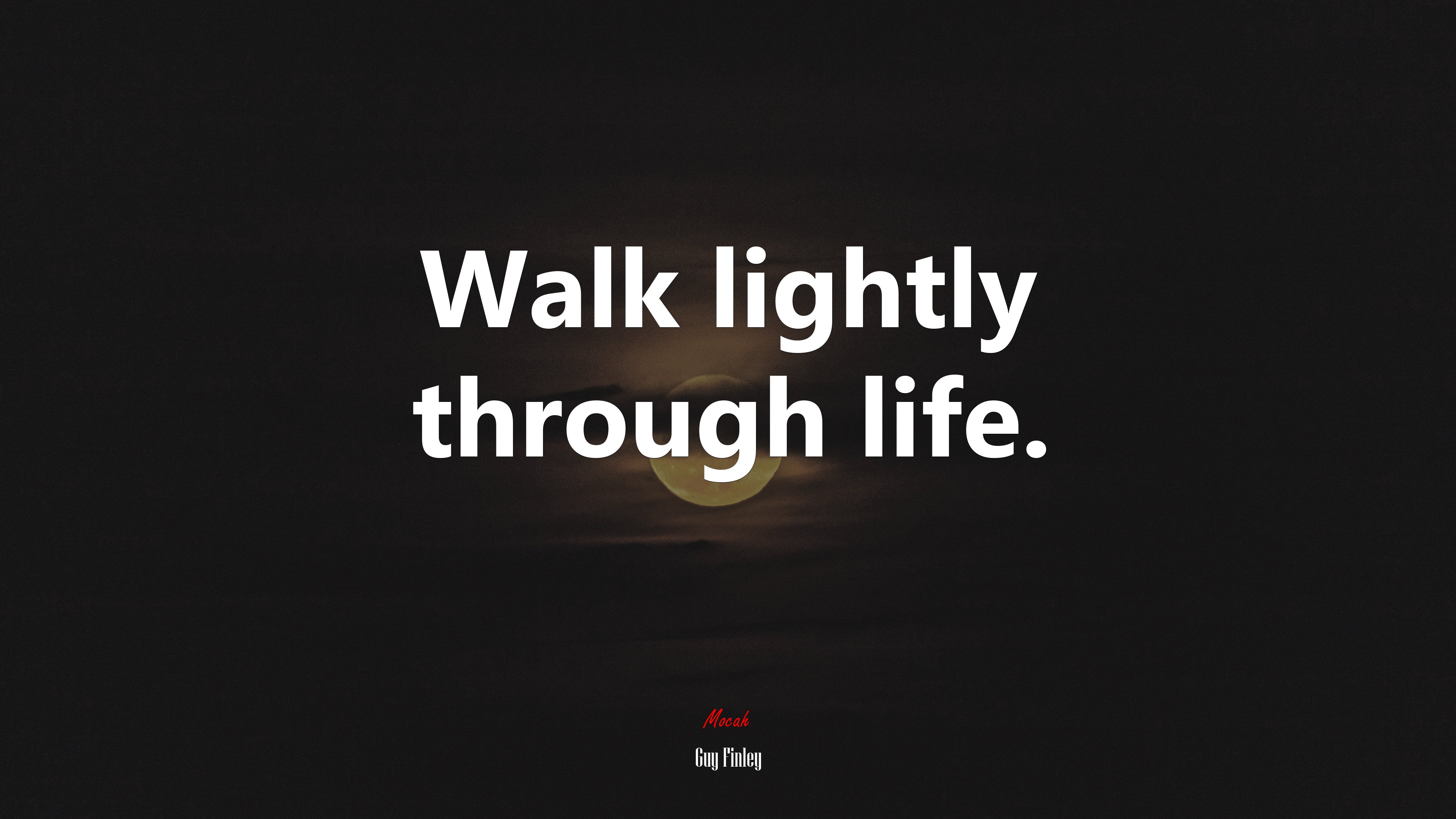 Walk lightly through life. | Guy Finley quote HD Wallpaper