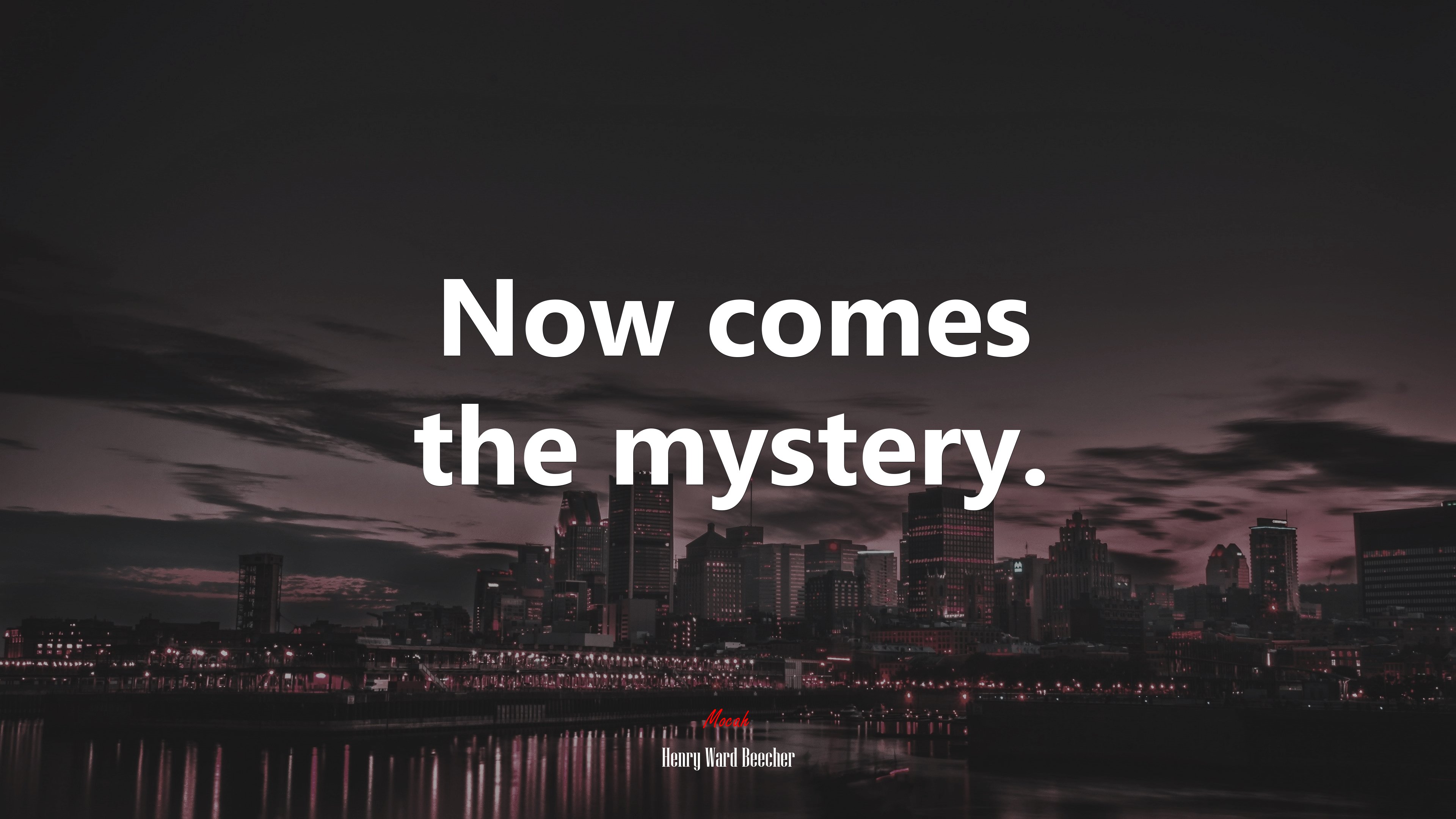 Now comes the mystery. | Henry Ward Beecher quote HD Wallpaper