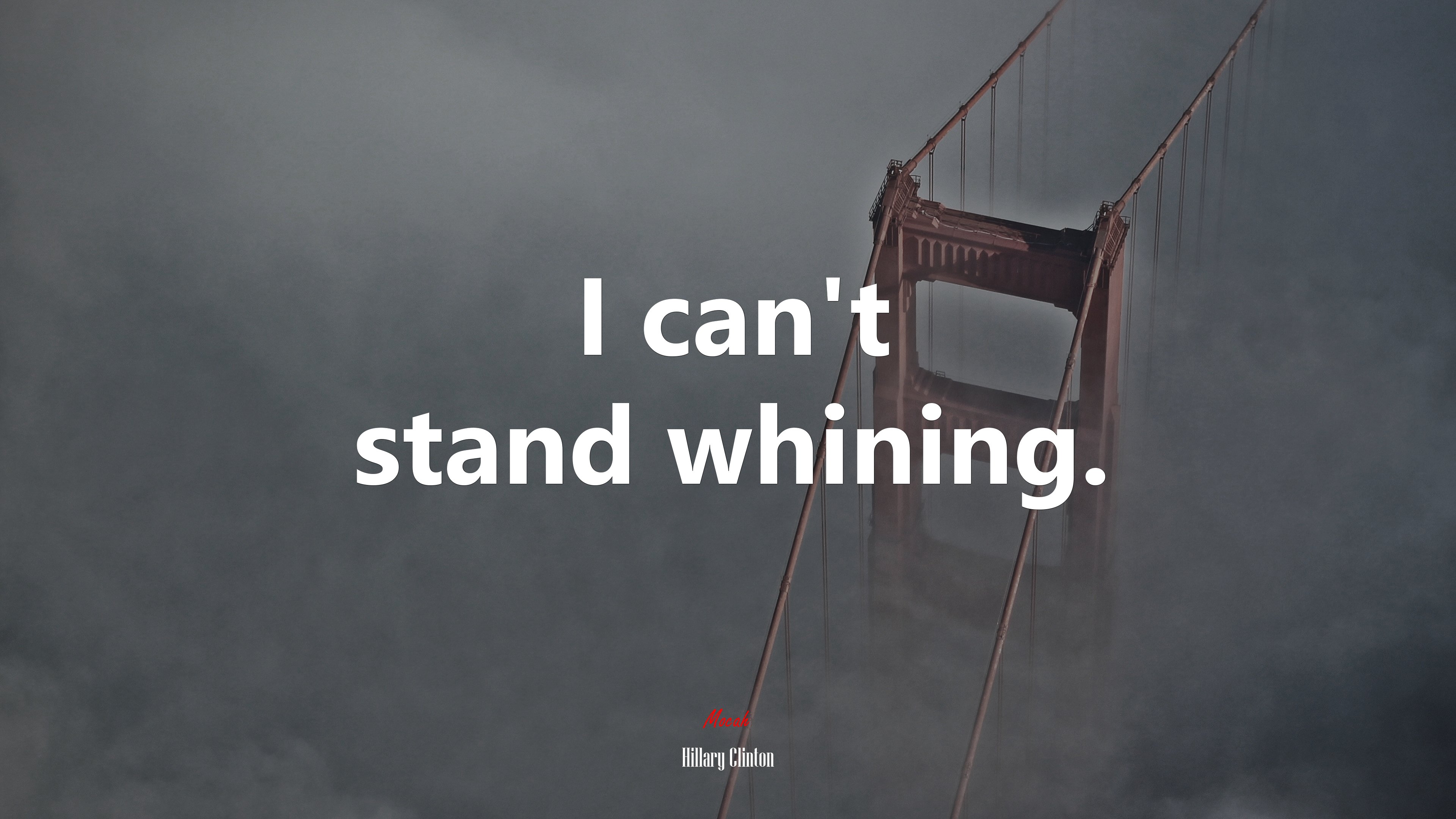 I can’t stand whining. | Hillary Clinton quote HD Wallpaper