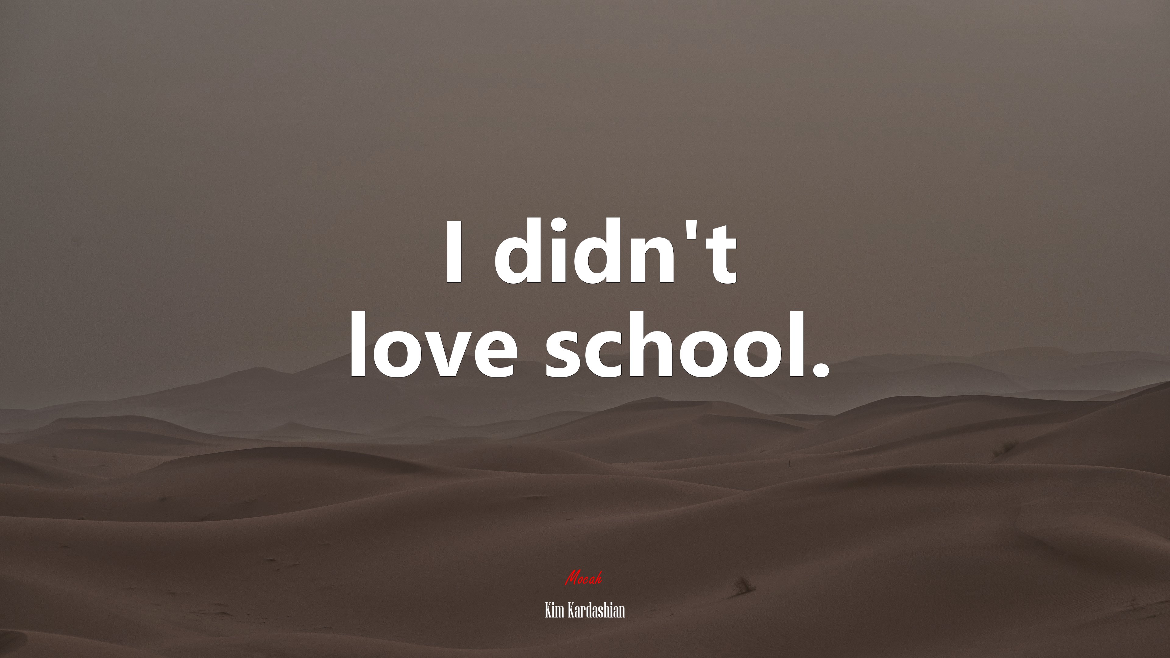 I didn’t love school. | Kim Kardashian quote HD Wallpaper