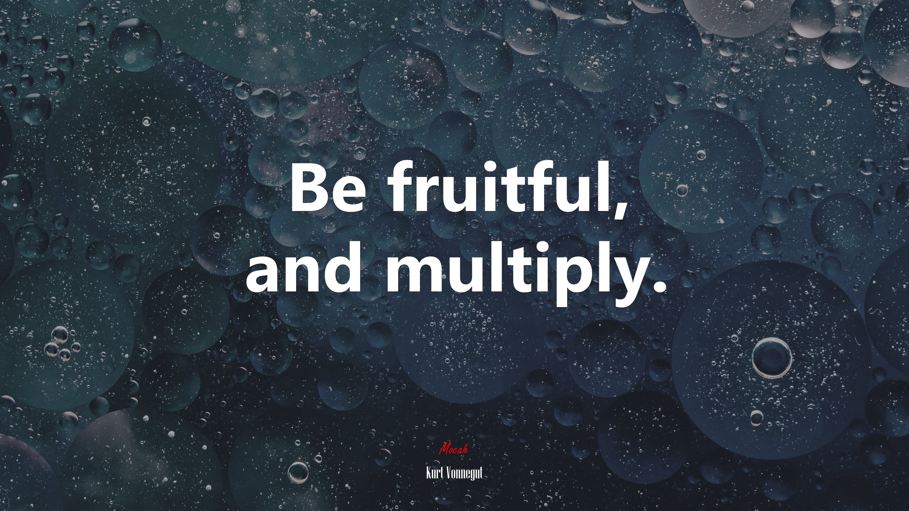 Be fruitful, and multiply. | Kurt Vonnegut quote HD Wallpaper