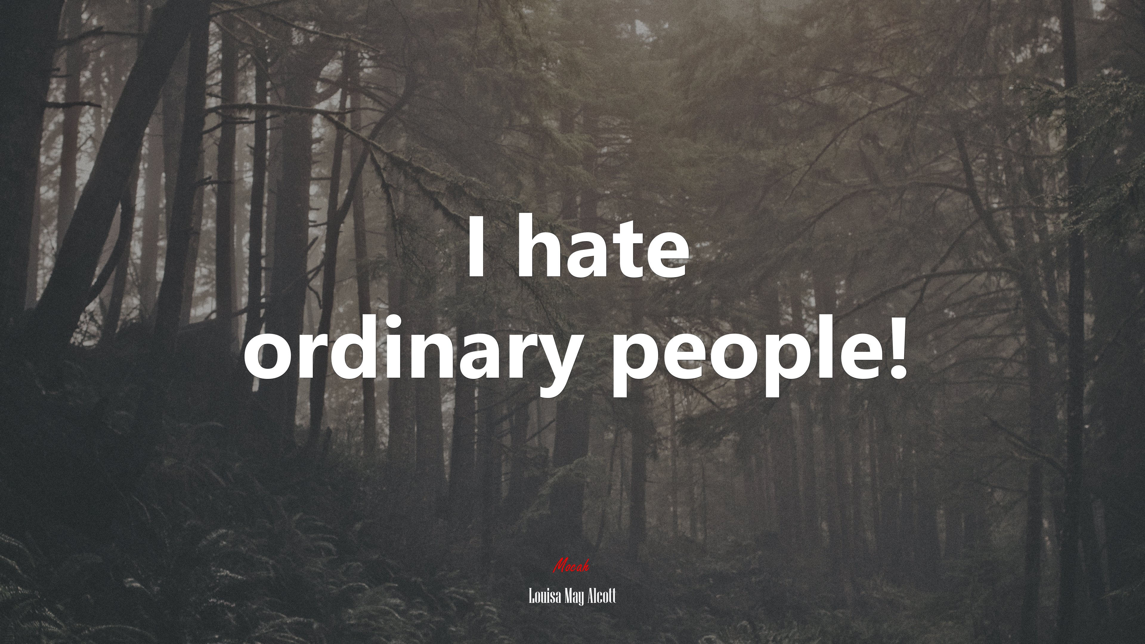 I hate ordinary people! | Louisa May Alcott quote HD Wallpaper