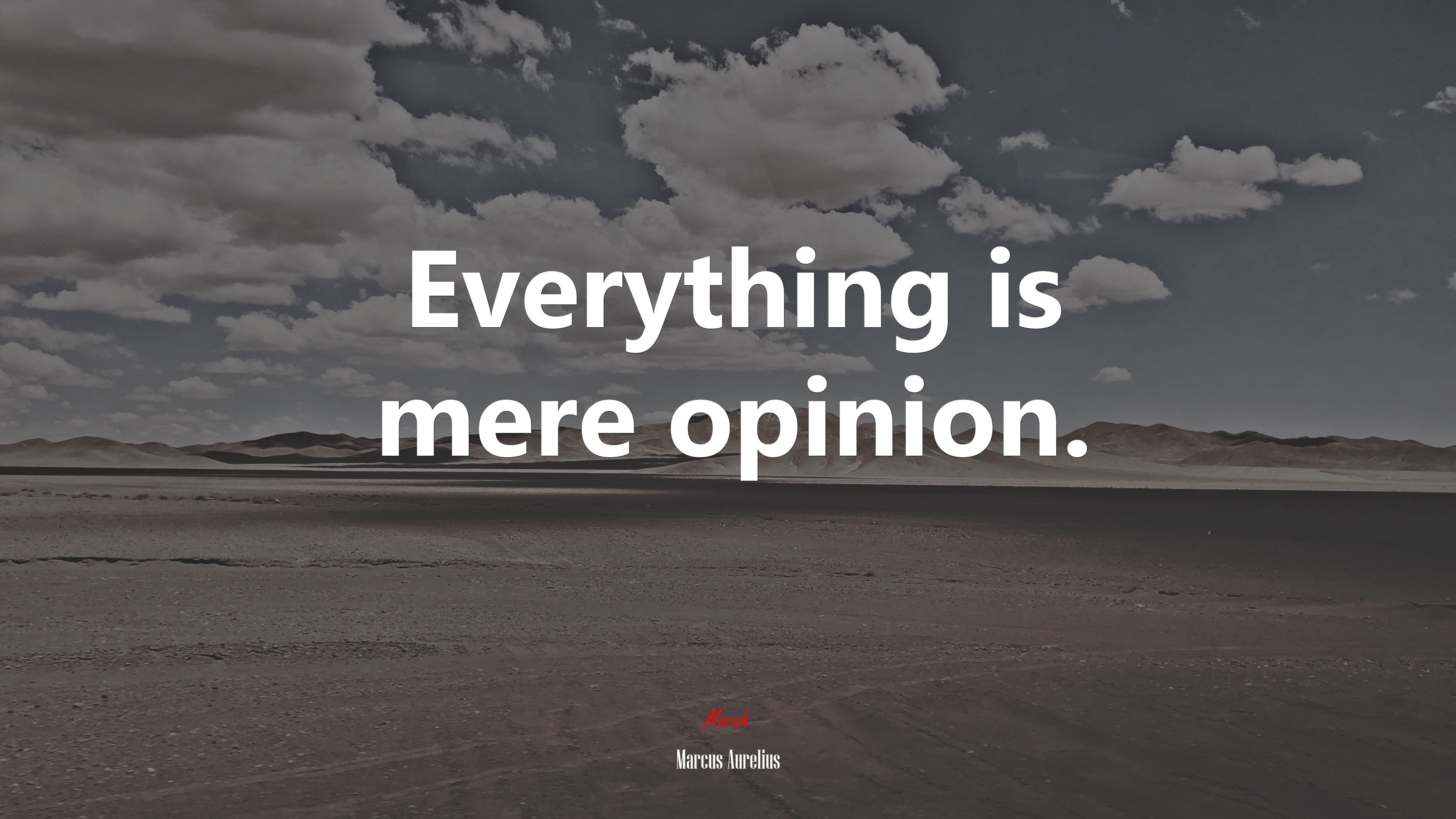 Everything is mere opinion. | Marcus Aurelius quote HD Wallpaper